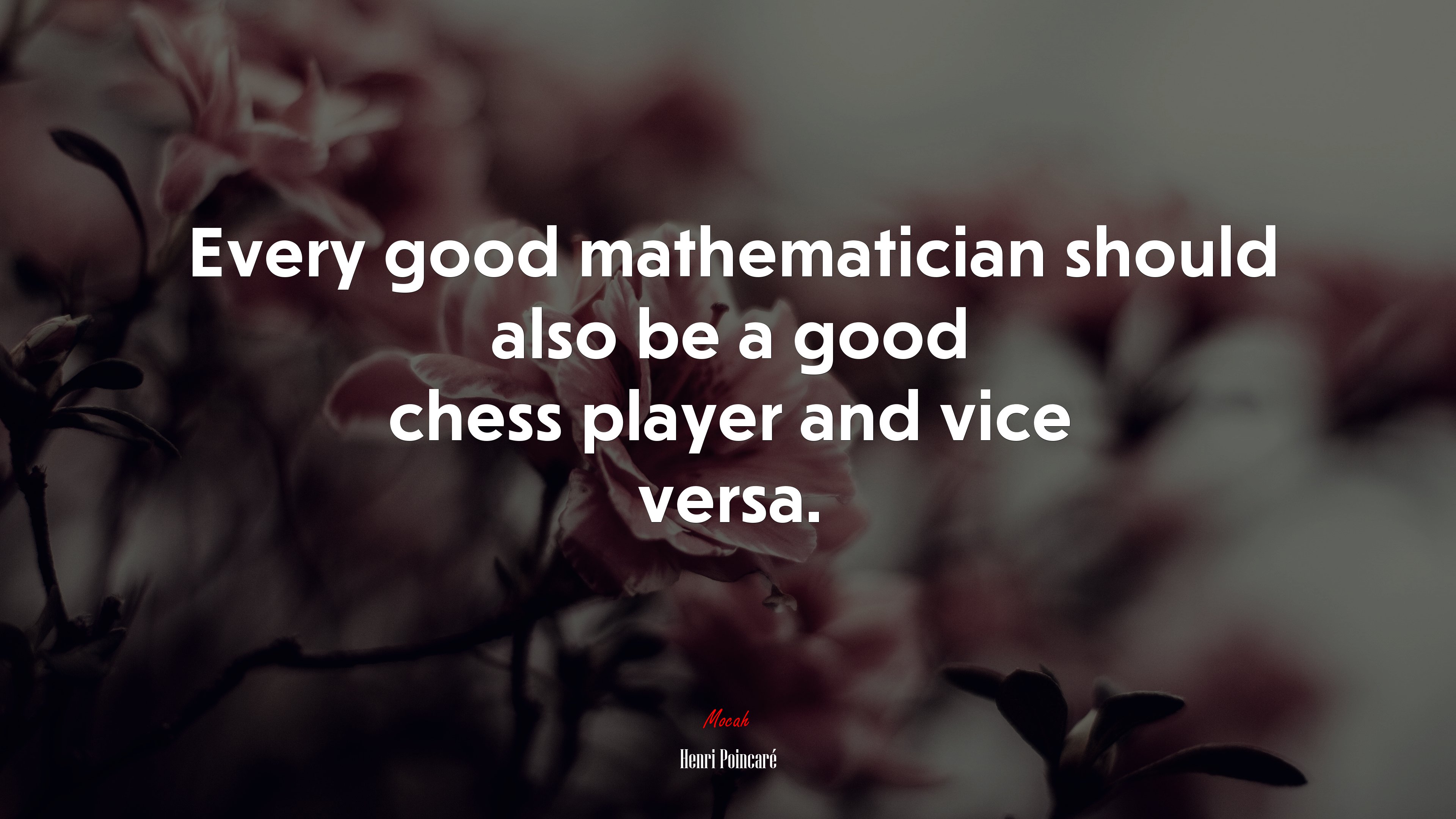 Every good mathematician should also be a good chess player and vice versa. | Henri Poincaré quote HD Wallpaper