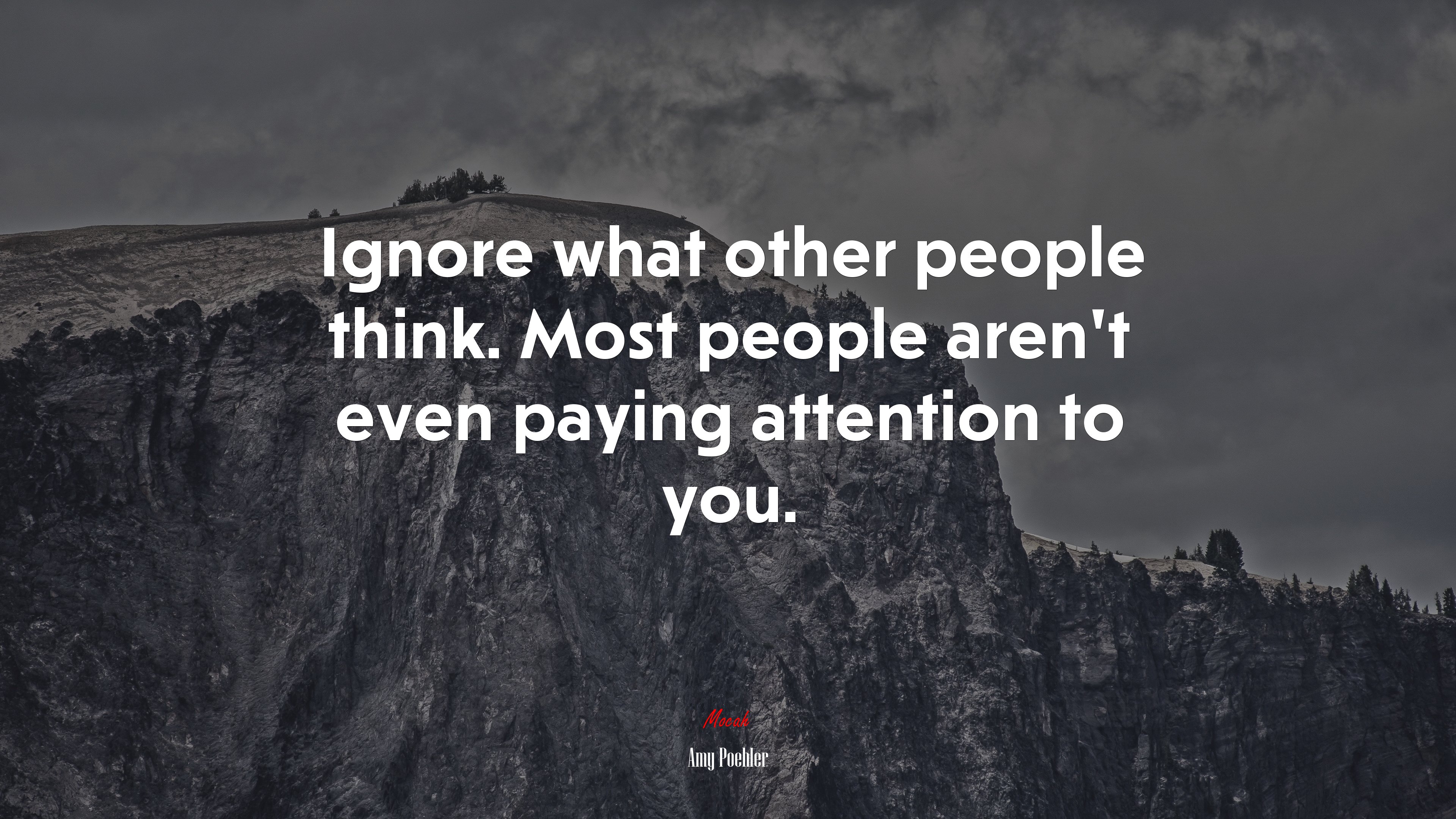 Ignore what other people think. Most people aren’t even paying attention to you. | Amy Poehler quote HD Wallpaper