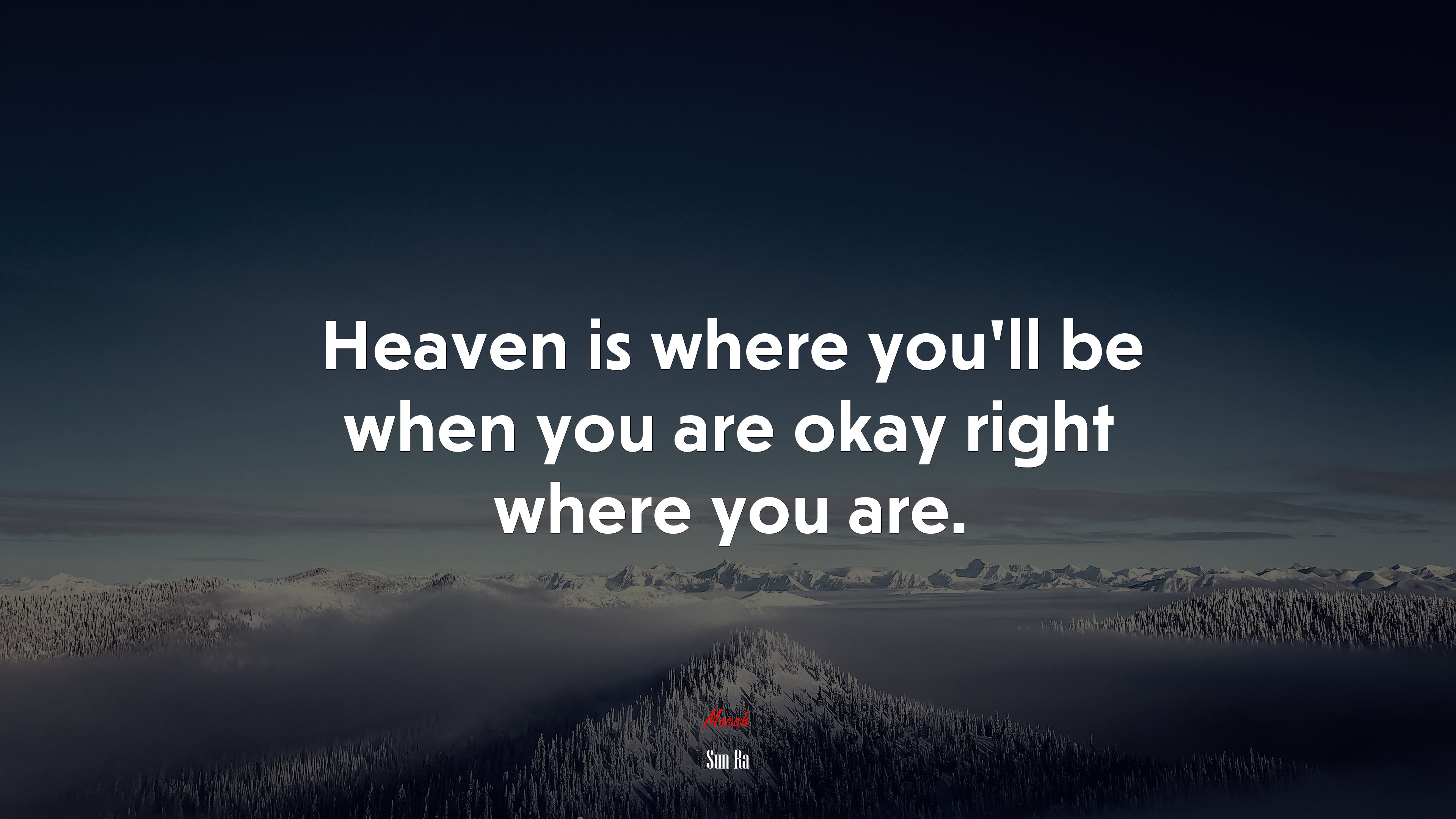 Heaven is where you’ll be when you are okay right where you are. | Sun Ra quote HD Wallpaper