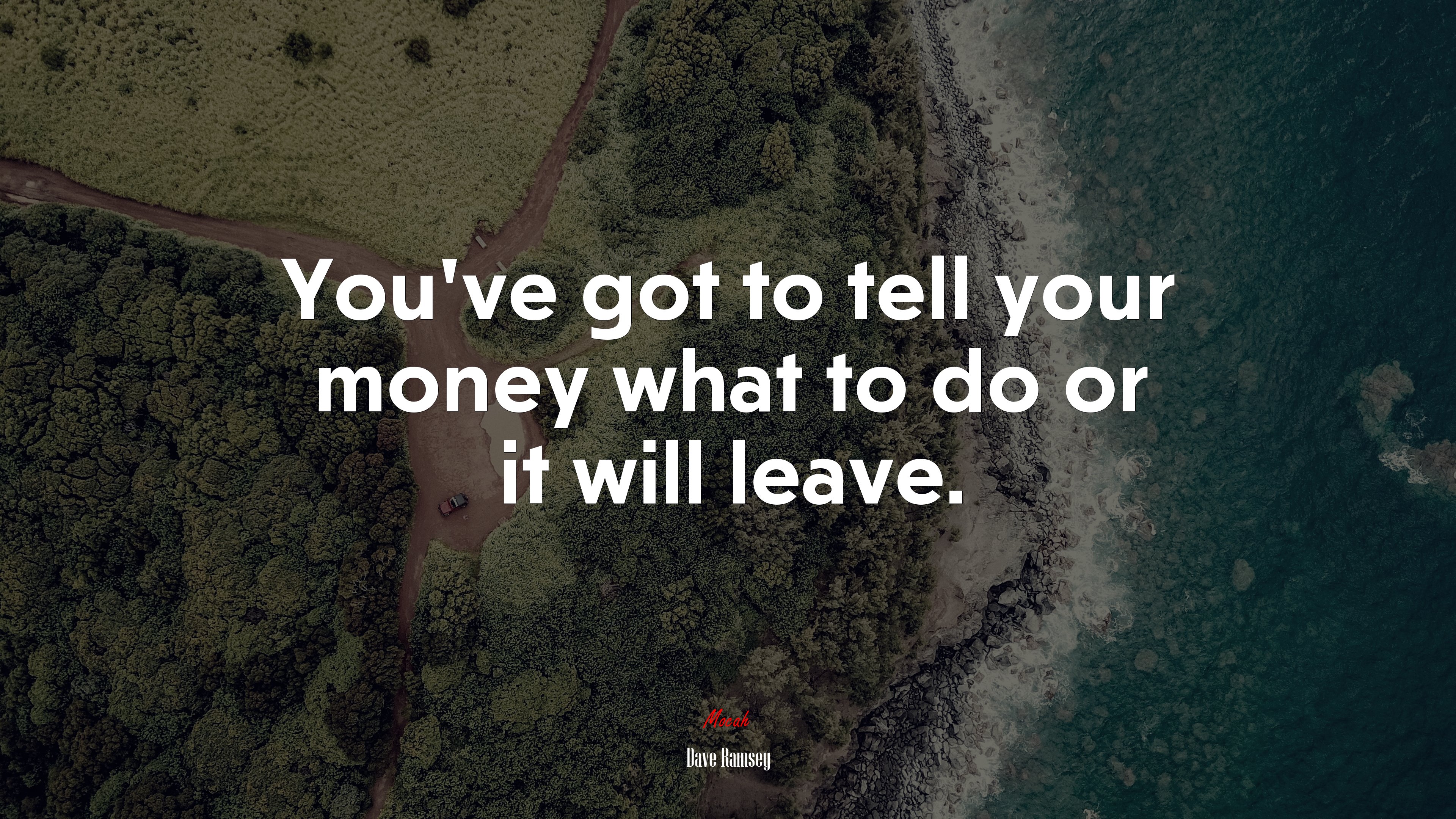 You’ve got to tell your money what to do or it will leave. | Dave Ramsey quote HD Wallpaper
