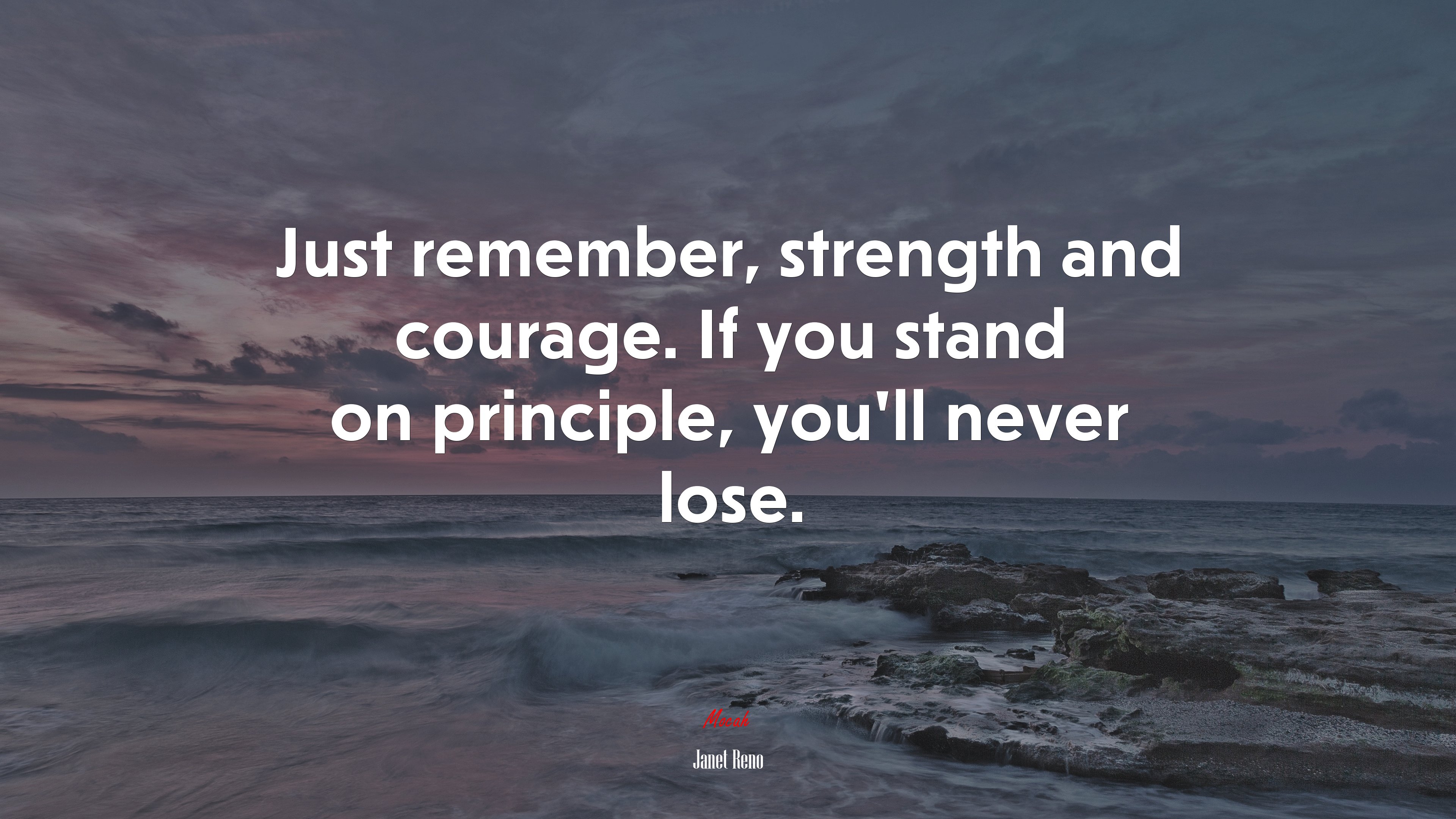 Just remember, strength and courage. If you stand on principle, you’ll never lose. | Janet Reno quote HD Wallpaper