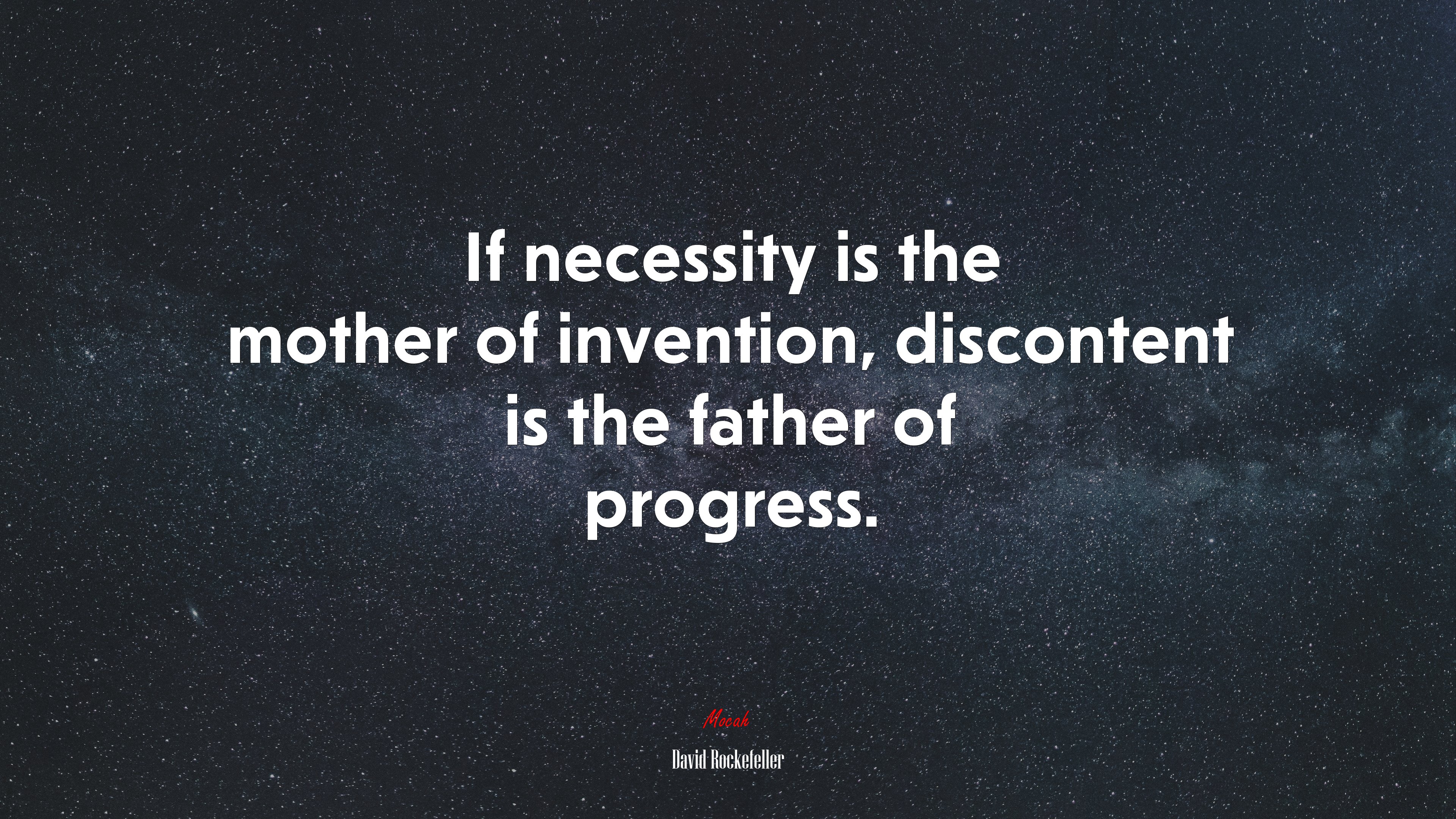 If necessity is the mother of invention, discontent is the father of progress. | David Rockefeller quote HD Wallpaper