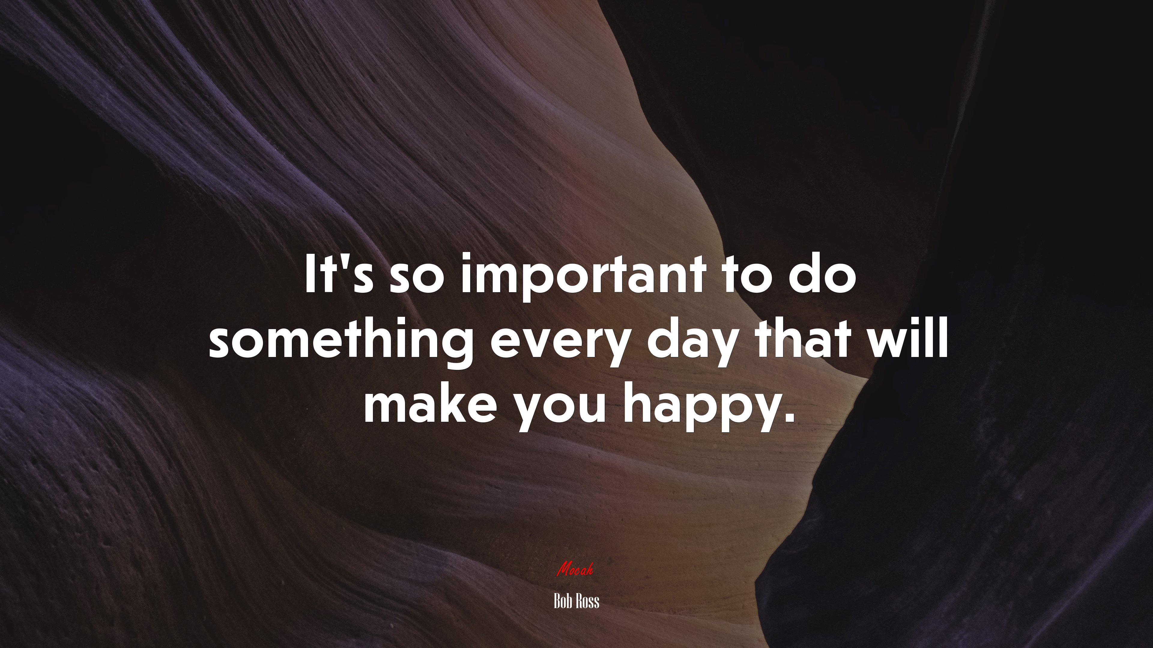 It’s so important to do something every day that will make you happy. | Bob Ross quote HD Wallpaper