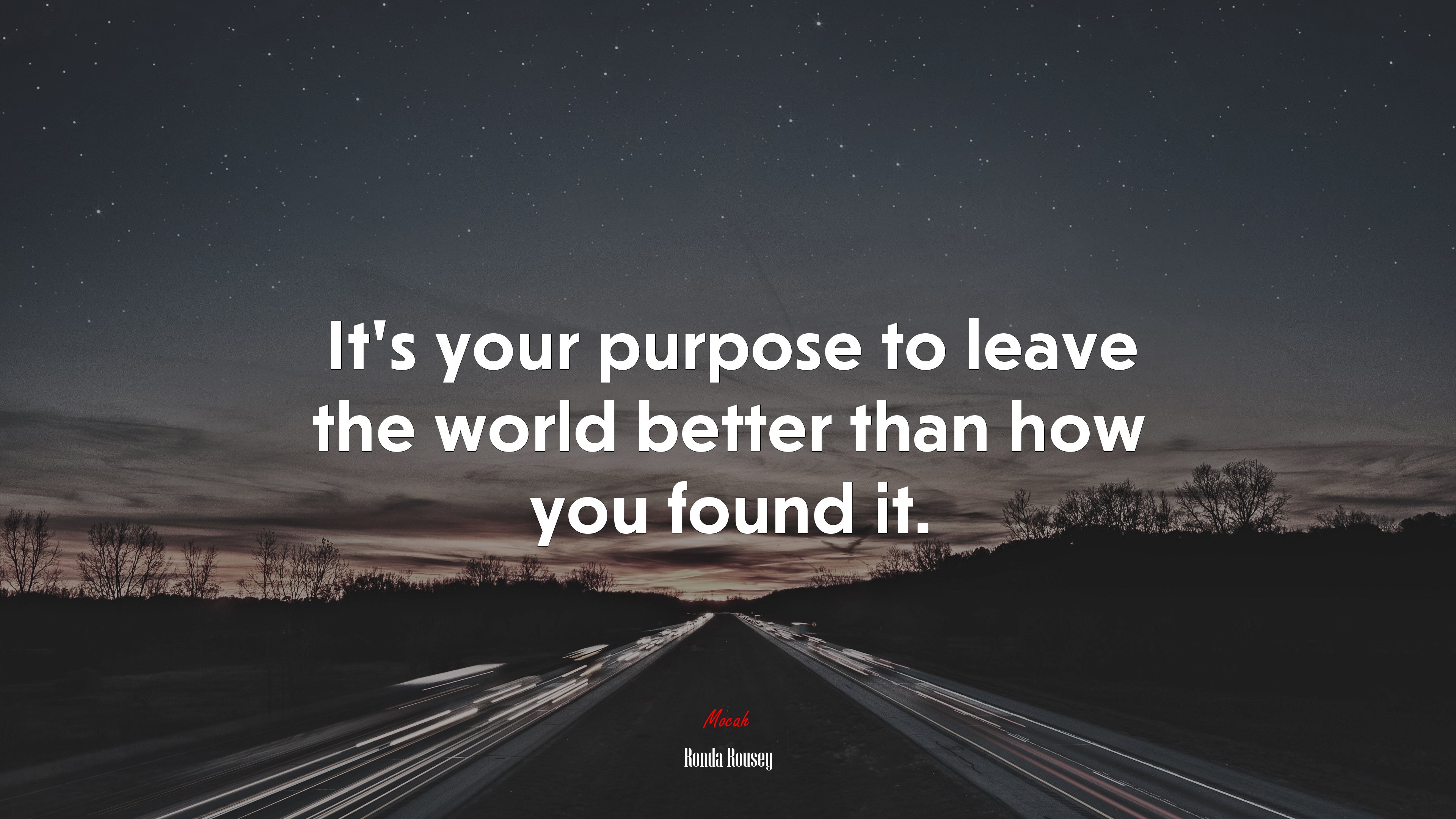 It’s your purpose to leave the world better than how you found it. | Ronda Rousey quote HD Wallpaper