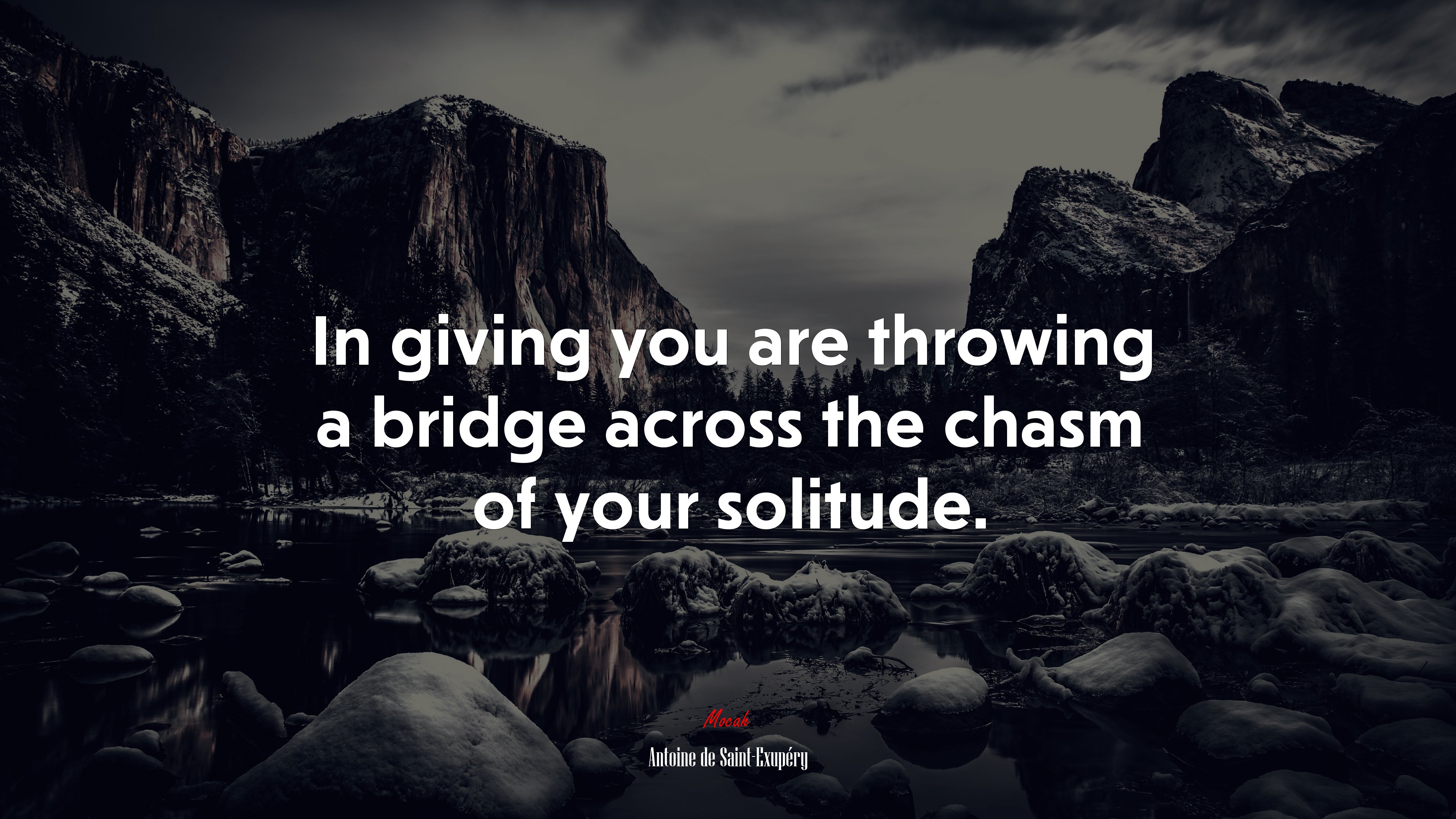 In giving you are throwing a bridge across the chasm of your solitude. | Antoine de Saint-Exupéry quote HD Wallpaper