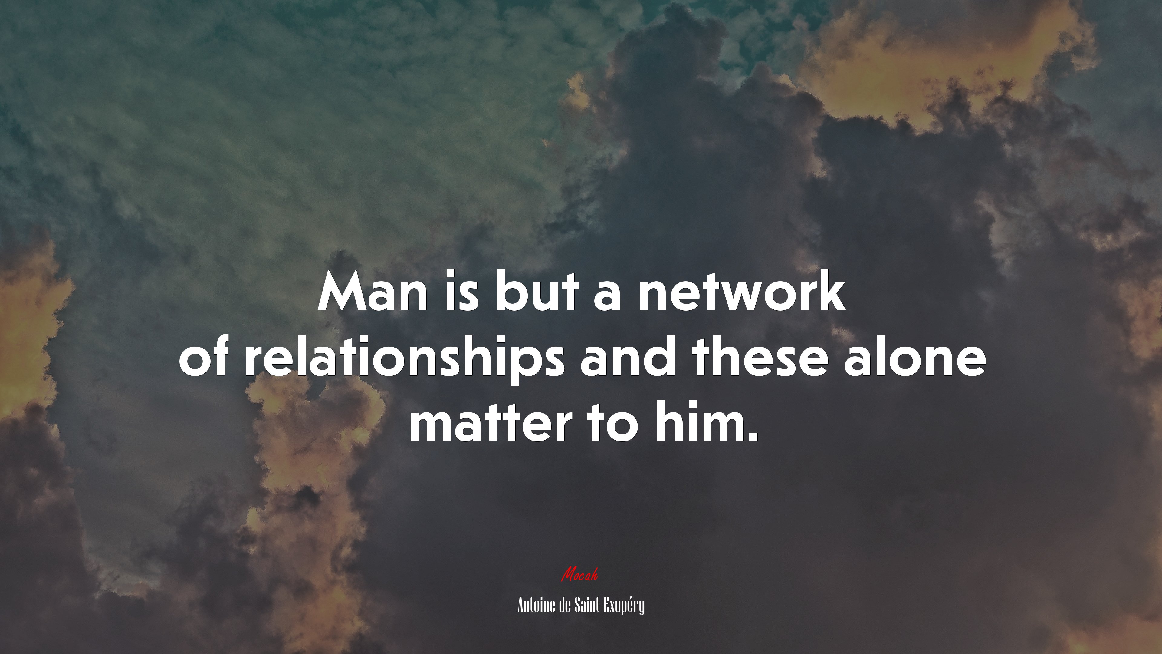 Man is but a network of relationships and these alone matter to him. | Antoine de Saint-Exupéry quote HD Wallpaper