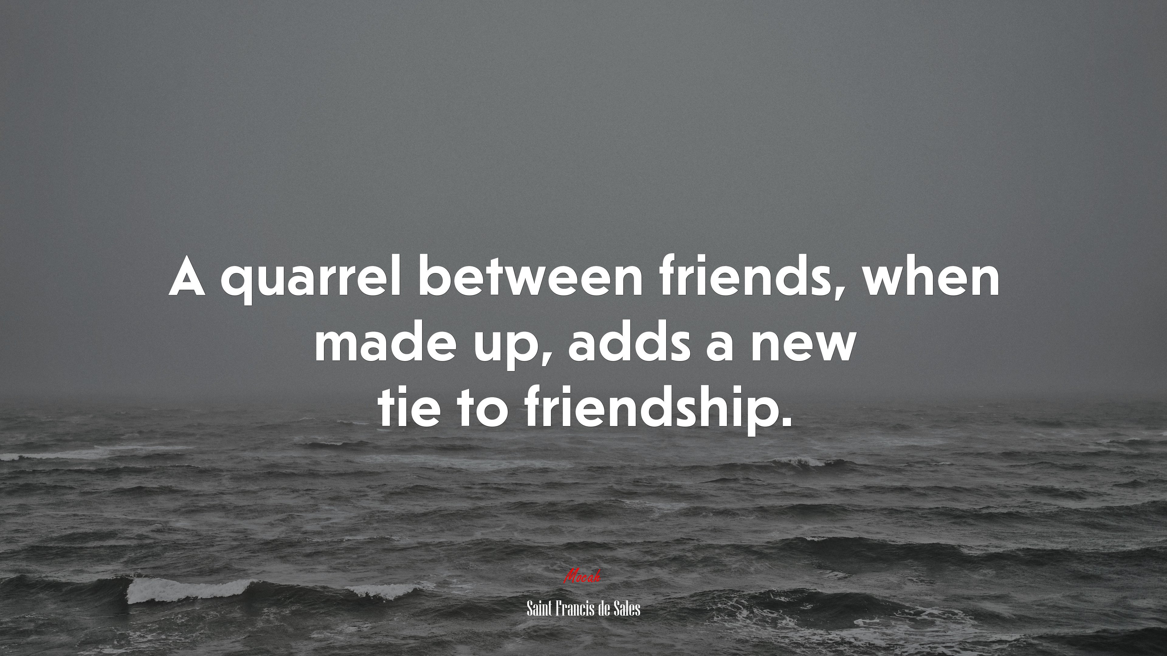 A quarrel between friends, when made up, adds a new tie to friendship. | Saint Francis de Sales quote HD Wallpaper