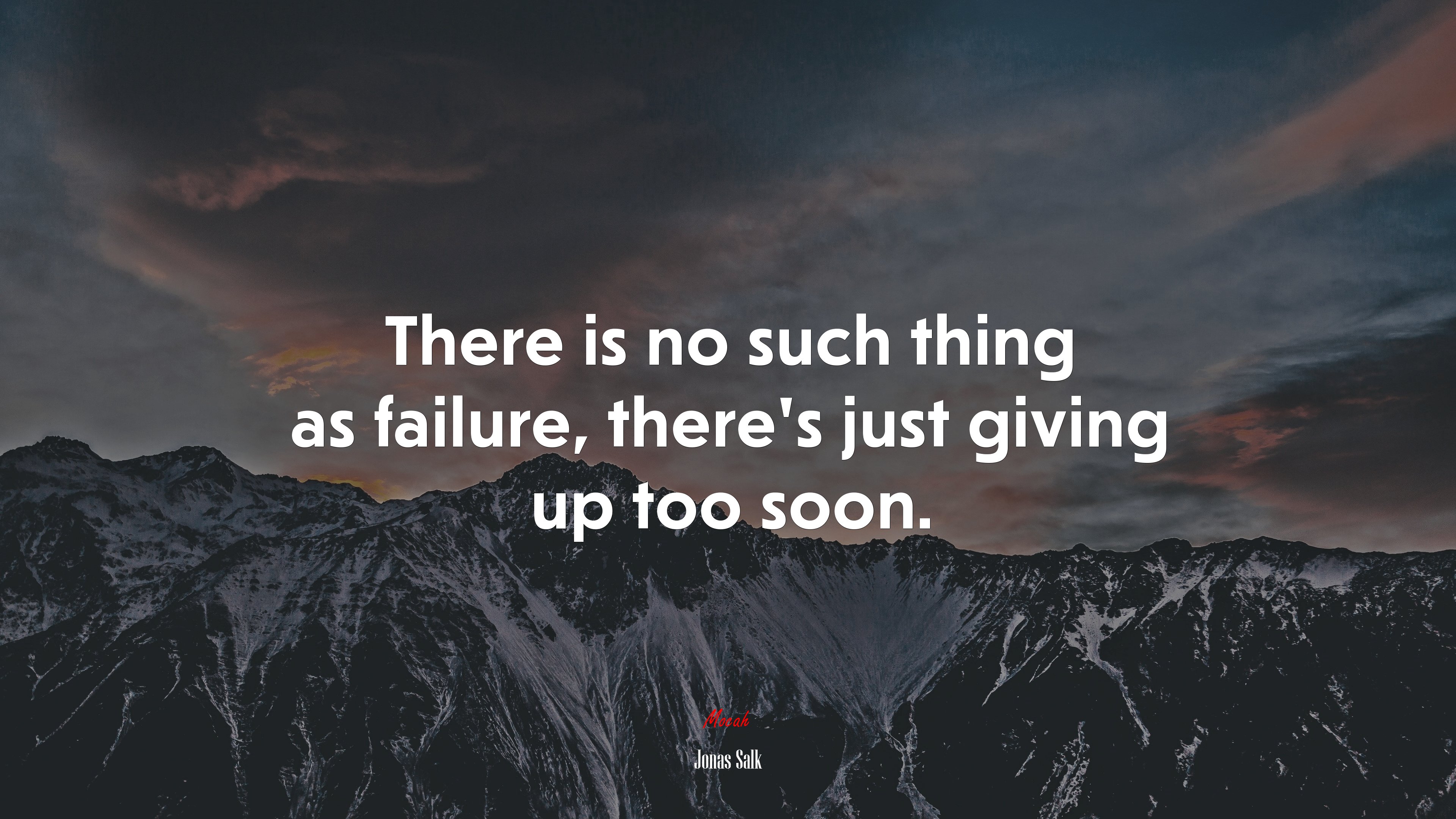 There is no such thing as failure, there’s just giving up too soon. | Jonas Salk quote HD Wallpaper