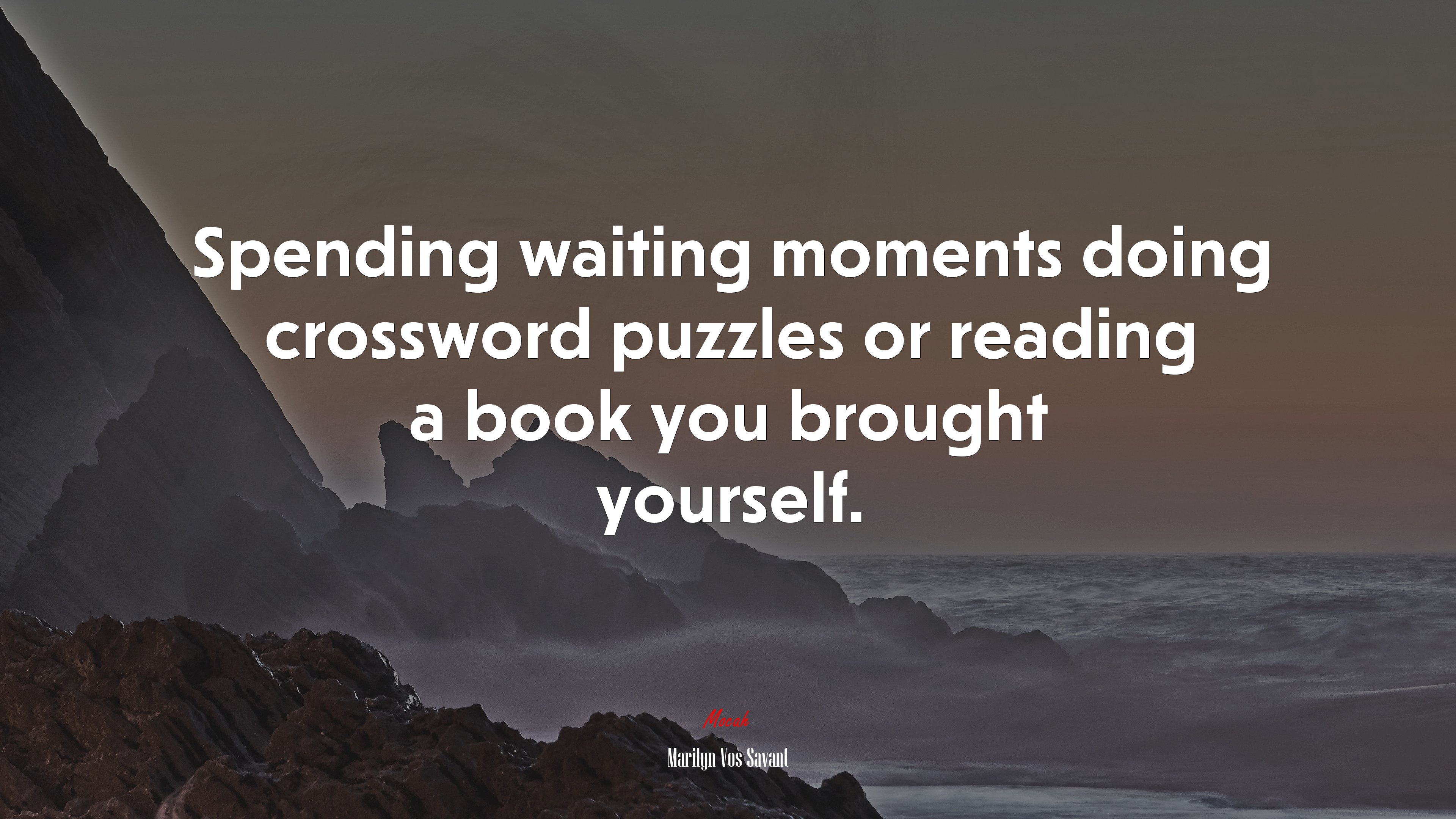 Spending waiting moments doing crossword puzzles or reading a book you brought yourself. | Marilyn Vos Savant quote HD Wallpaper