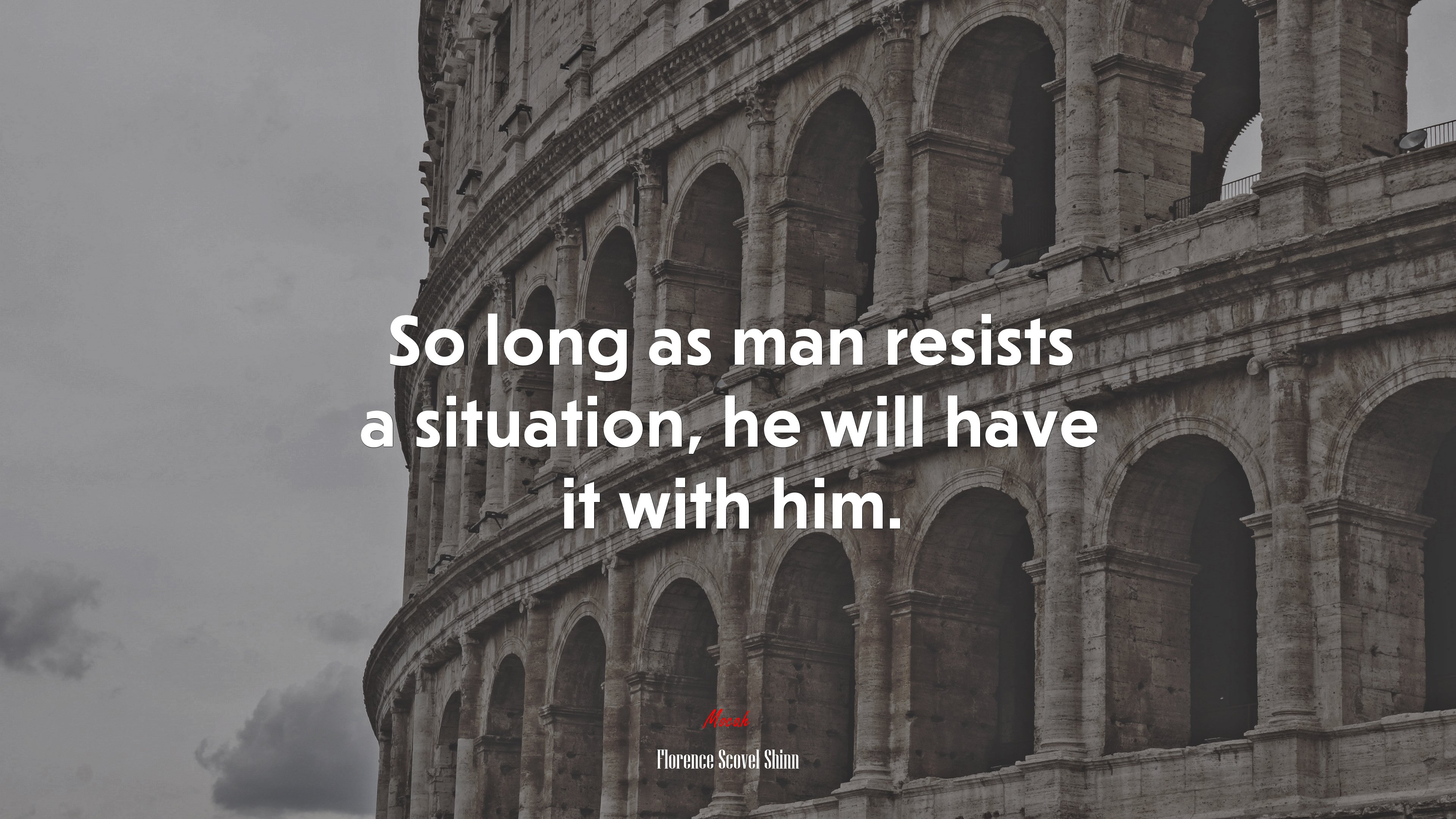 So long as man resists a situation, he will have it with him. | Florence Scovel Shinn quote HD Wallpaper