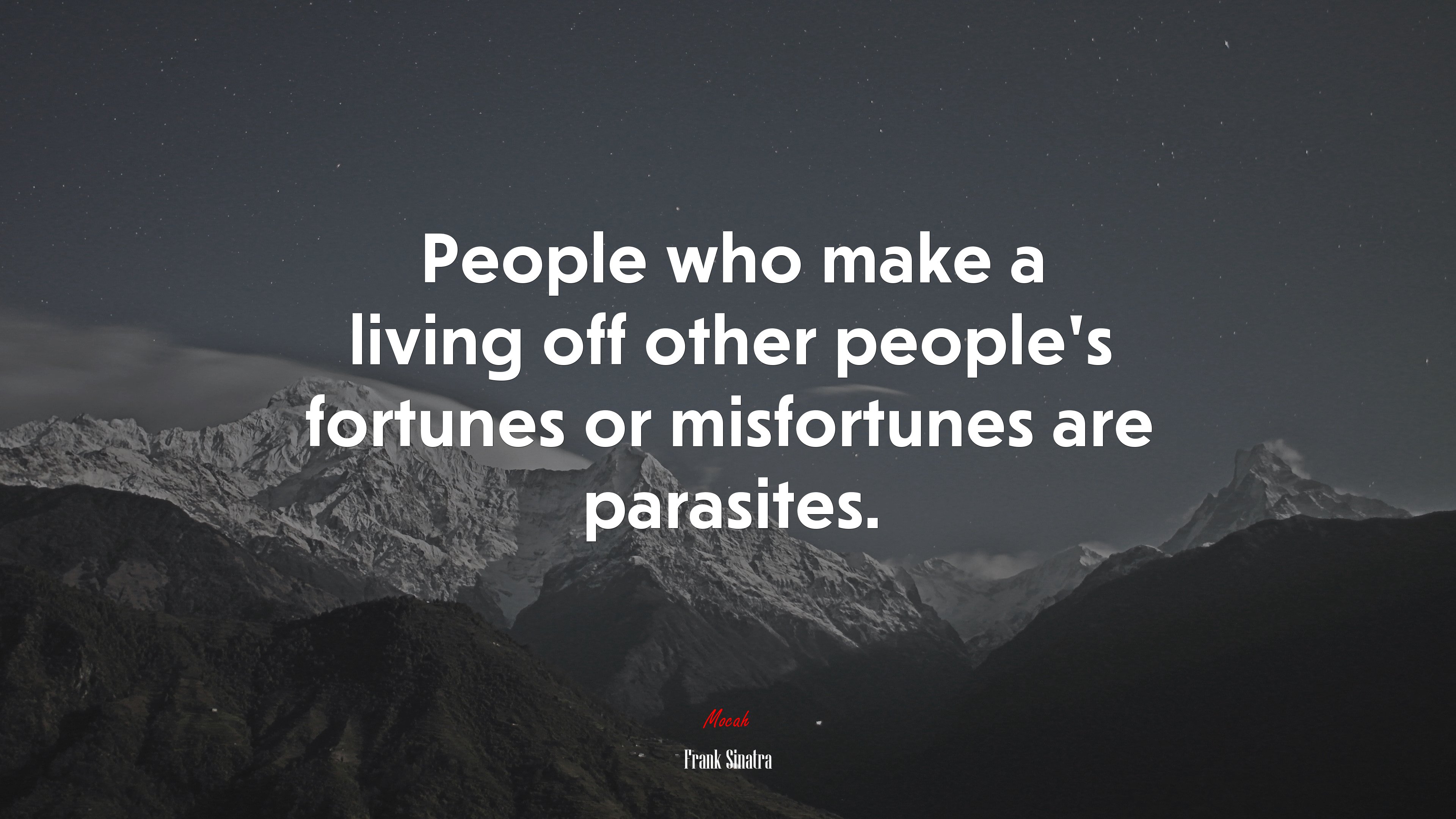 People who make a living off other people’s fortunes or misfortunes are parasites. | Frank Sinatra quote HD Wallpaper