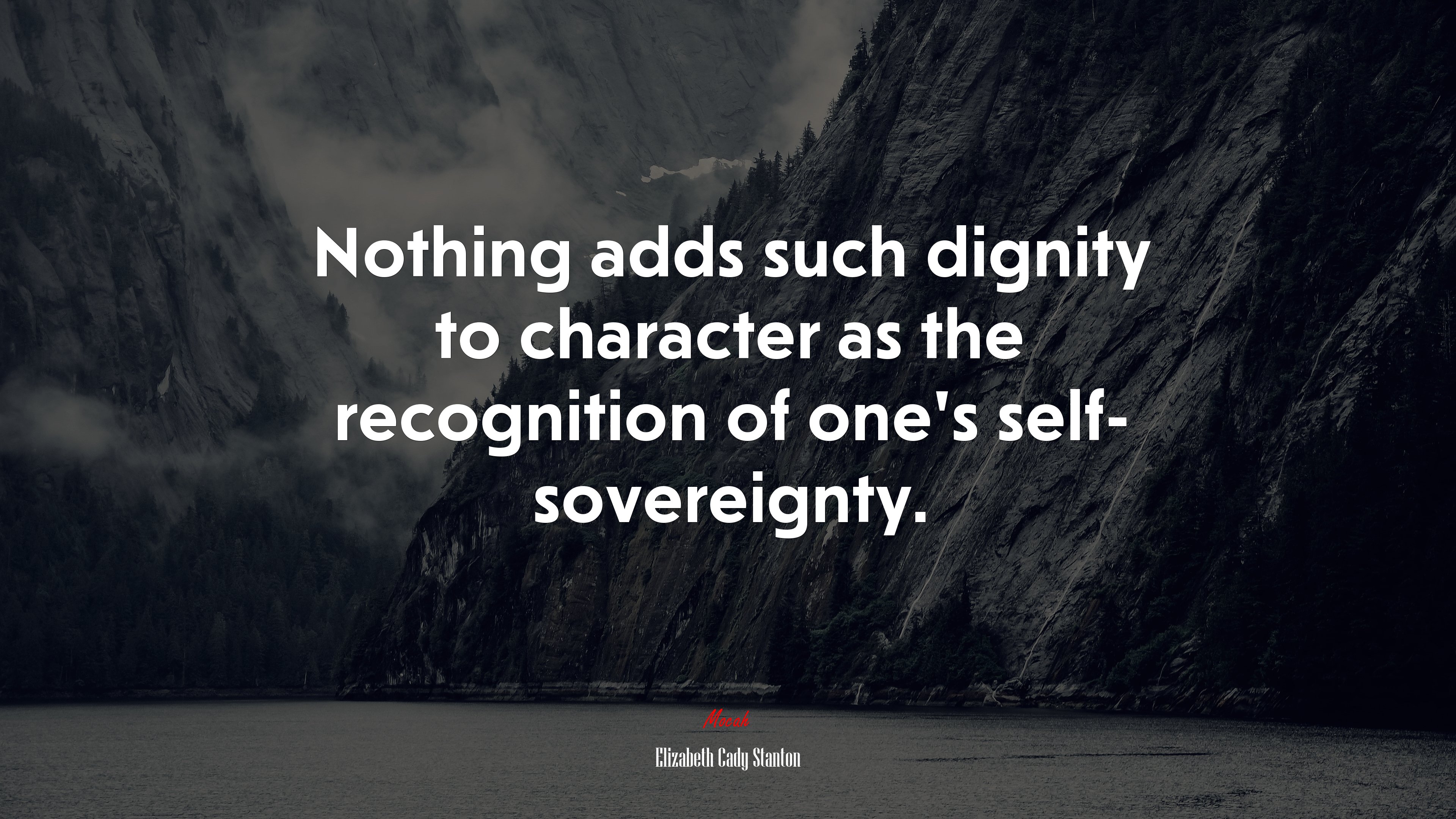 Nothing adds such dignity to character as the recognition of one’s self- sovereignty. | Elizabeth Cady Stanton quote HD Wallpaper