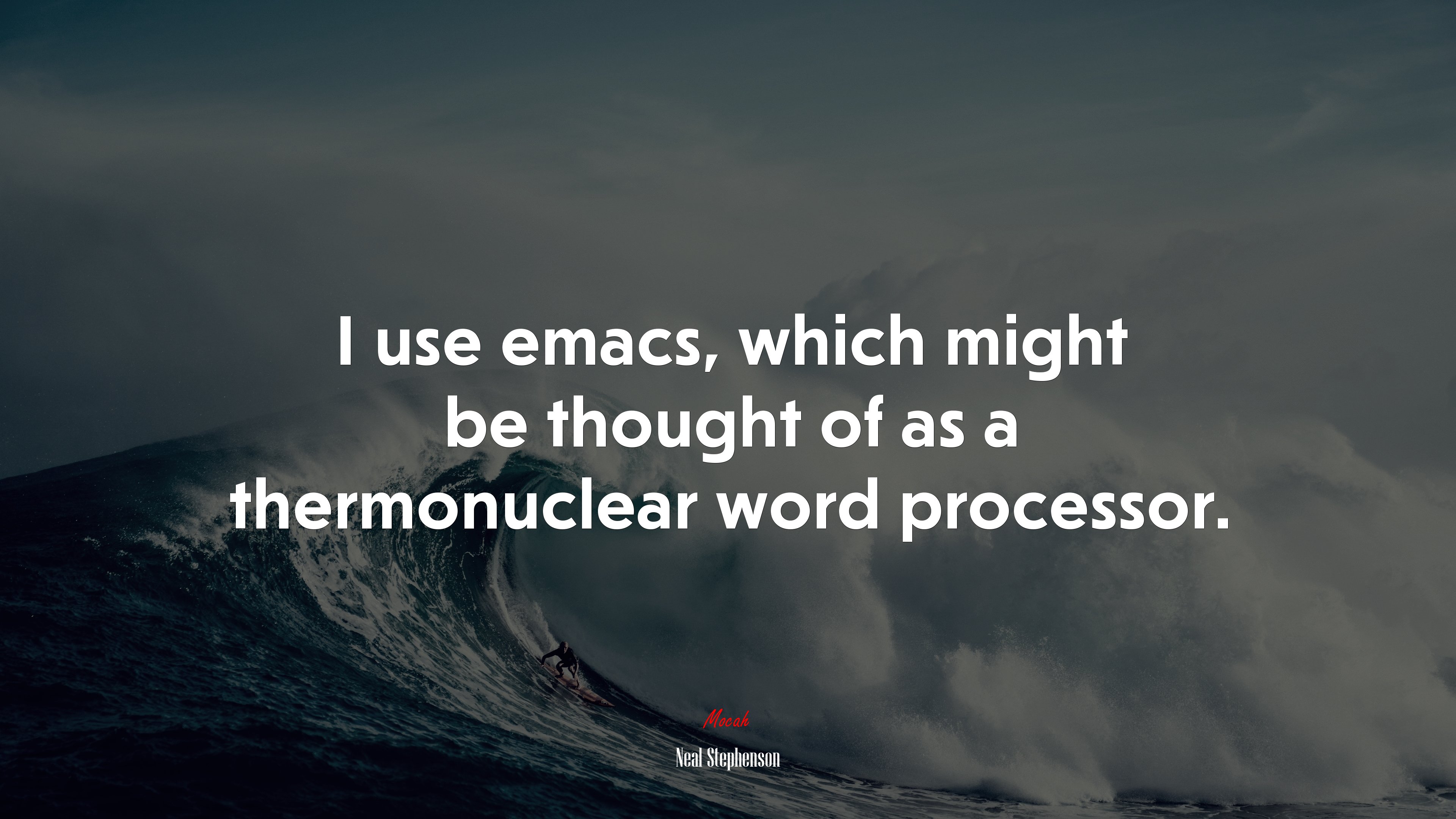 I use emacs, which might be thought of as a thermonuclear word processor. | Neal Stephenson quote HD Wallpaper