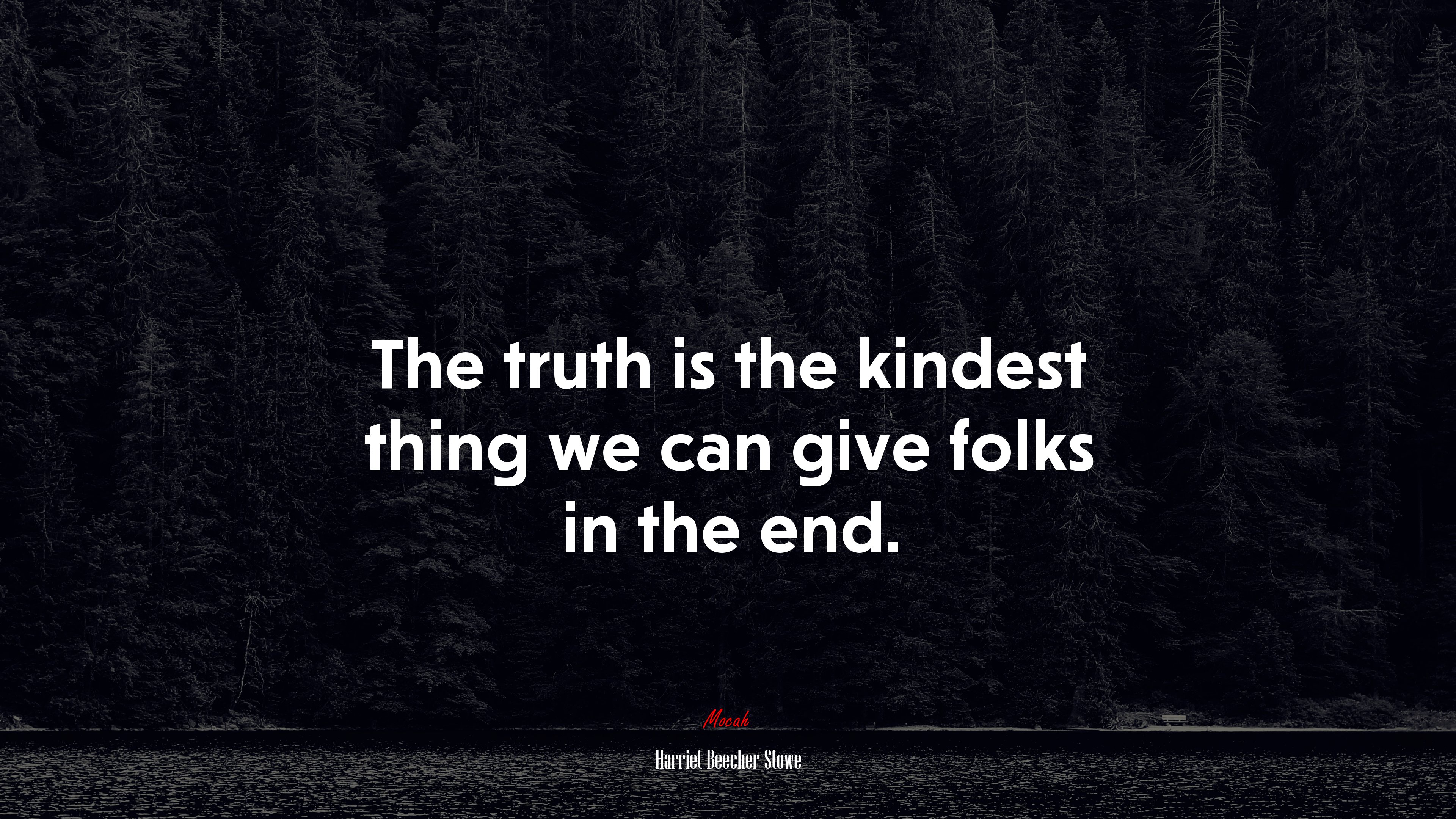 The truth is the kindest thing we can give folks in the end. | Harriet Beecher Stowe quote HD Wallpaper
