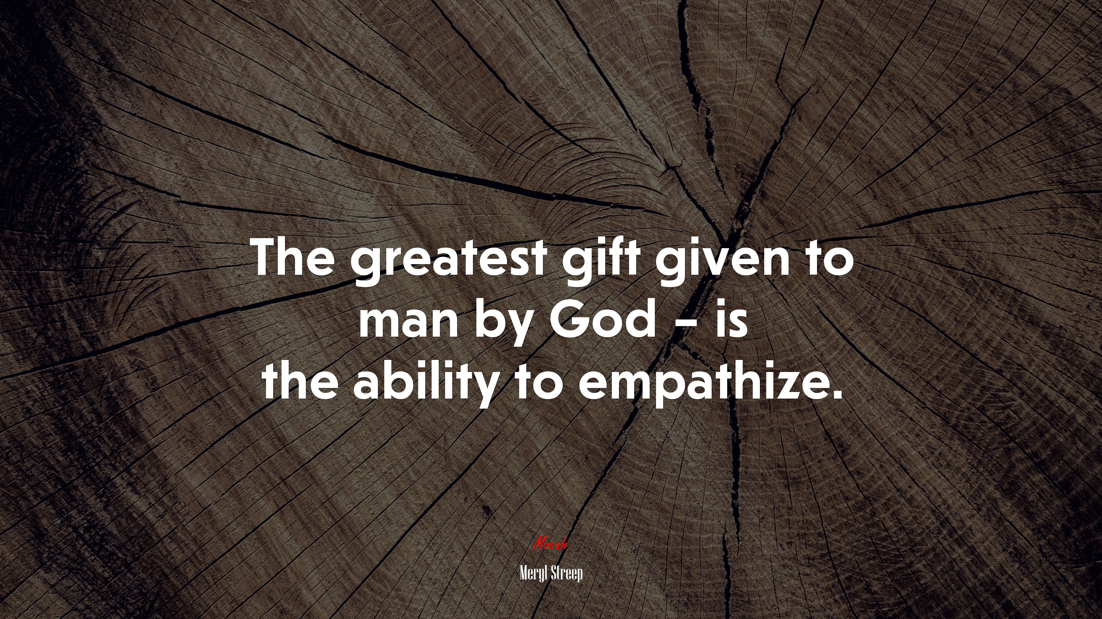 The greatest gift given to man by God – is the ability to empathize. | Meryl Streep quote HD Wallpaper