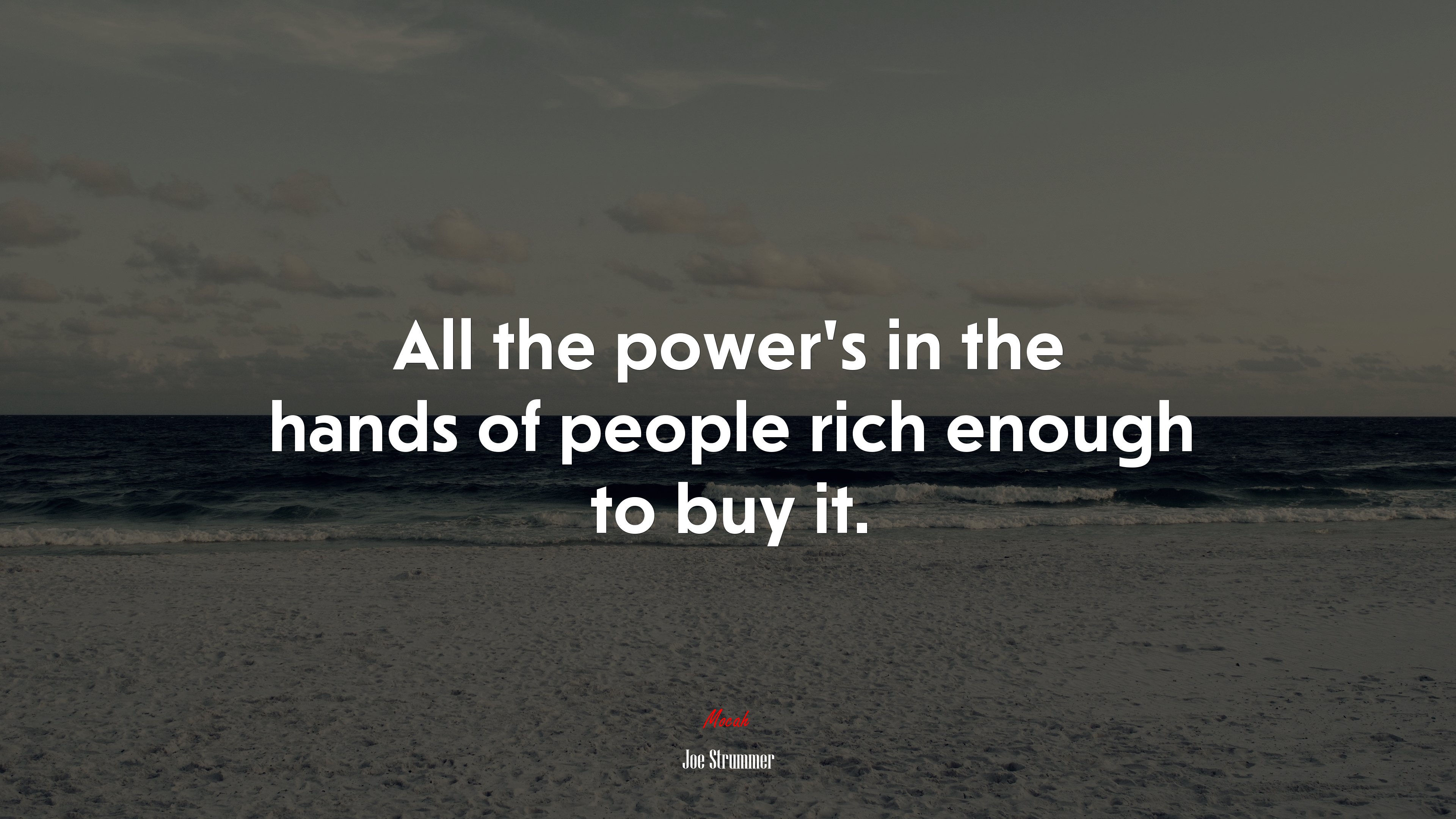 All the power’s in the hands of people rich enough to buy it. | Joe Strummer quote HD Wallpaper