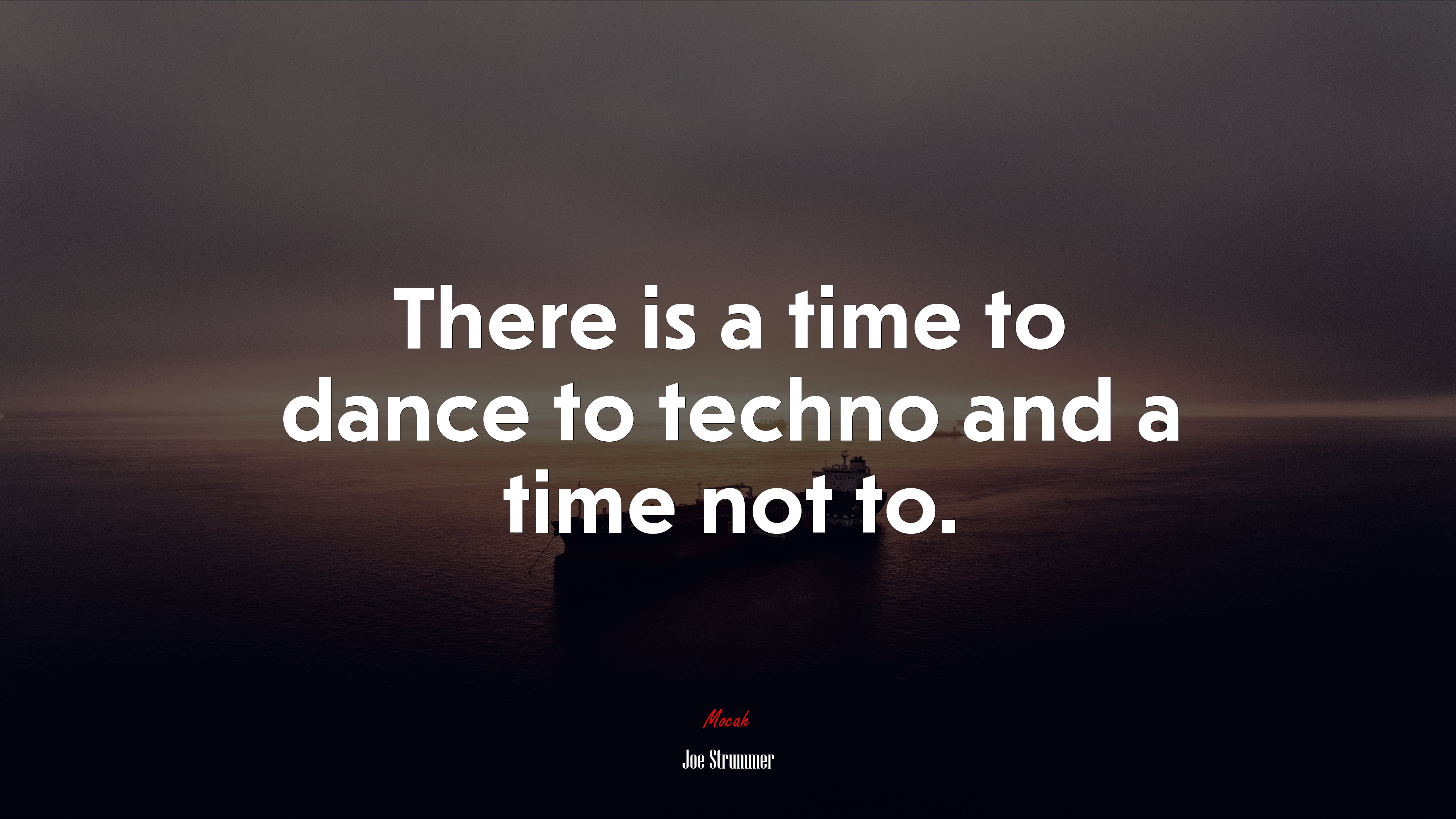 There is a time to dance to techno and a time not to. | Joe Strummer quote HD Wallpaper