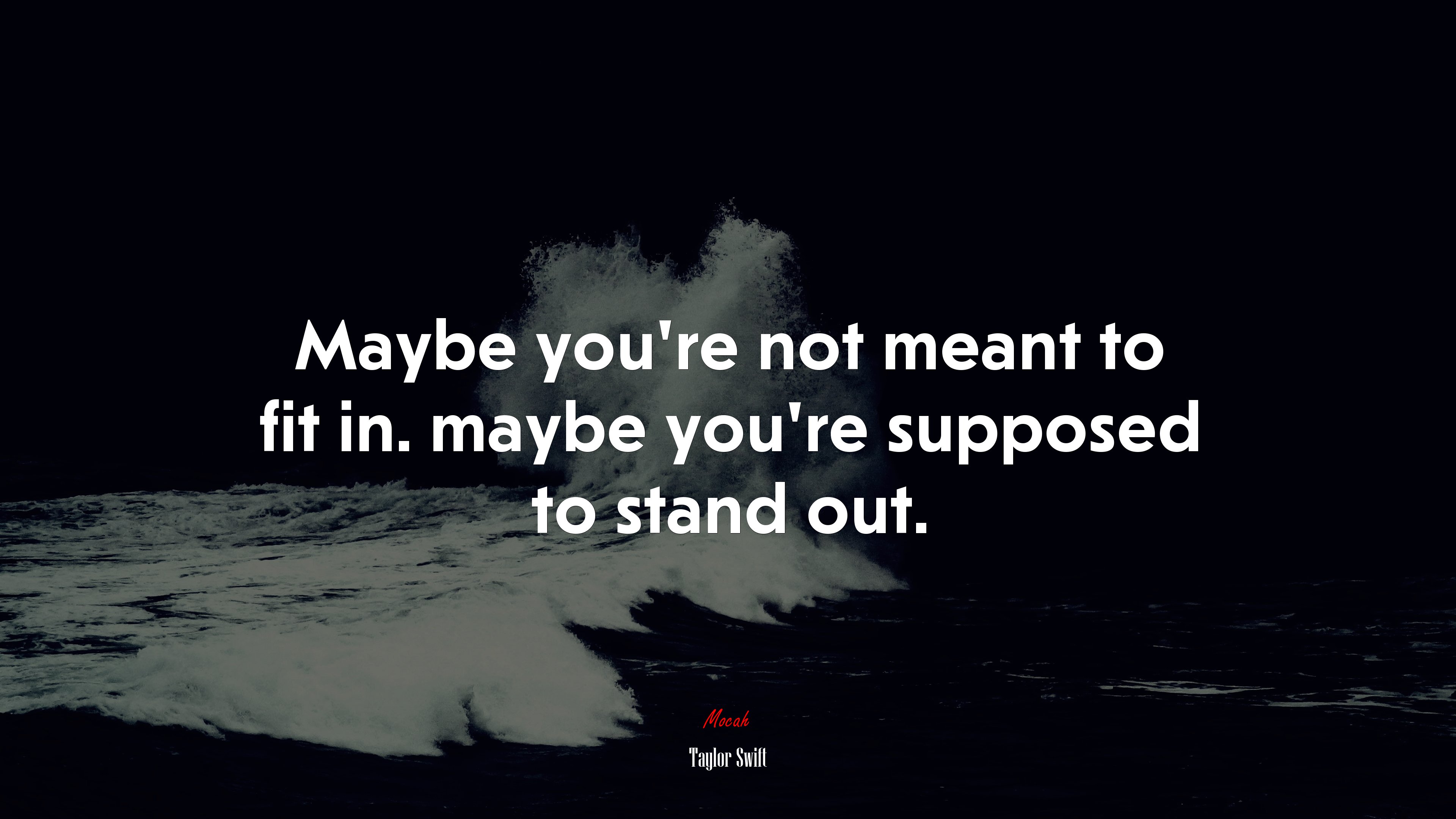 Maybe you’re not meant to fit in. maybe you’re supposed to stand out. | Taylor Swift quote HD Wallpaper