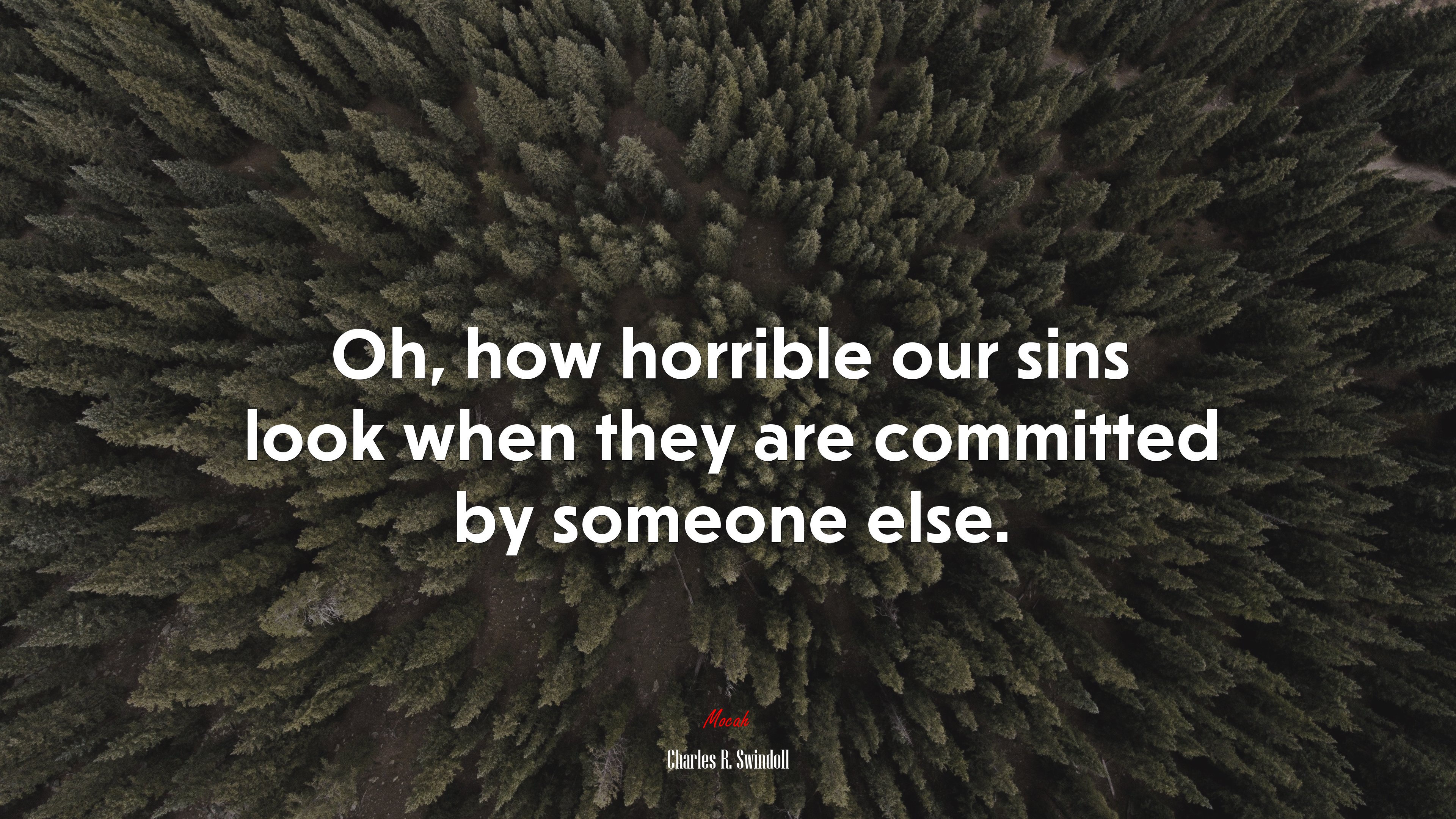 Oh, how horrible our sins look when they are committed by someone else. | Charles R. Swindoll quote HD Wallpaper