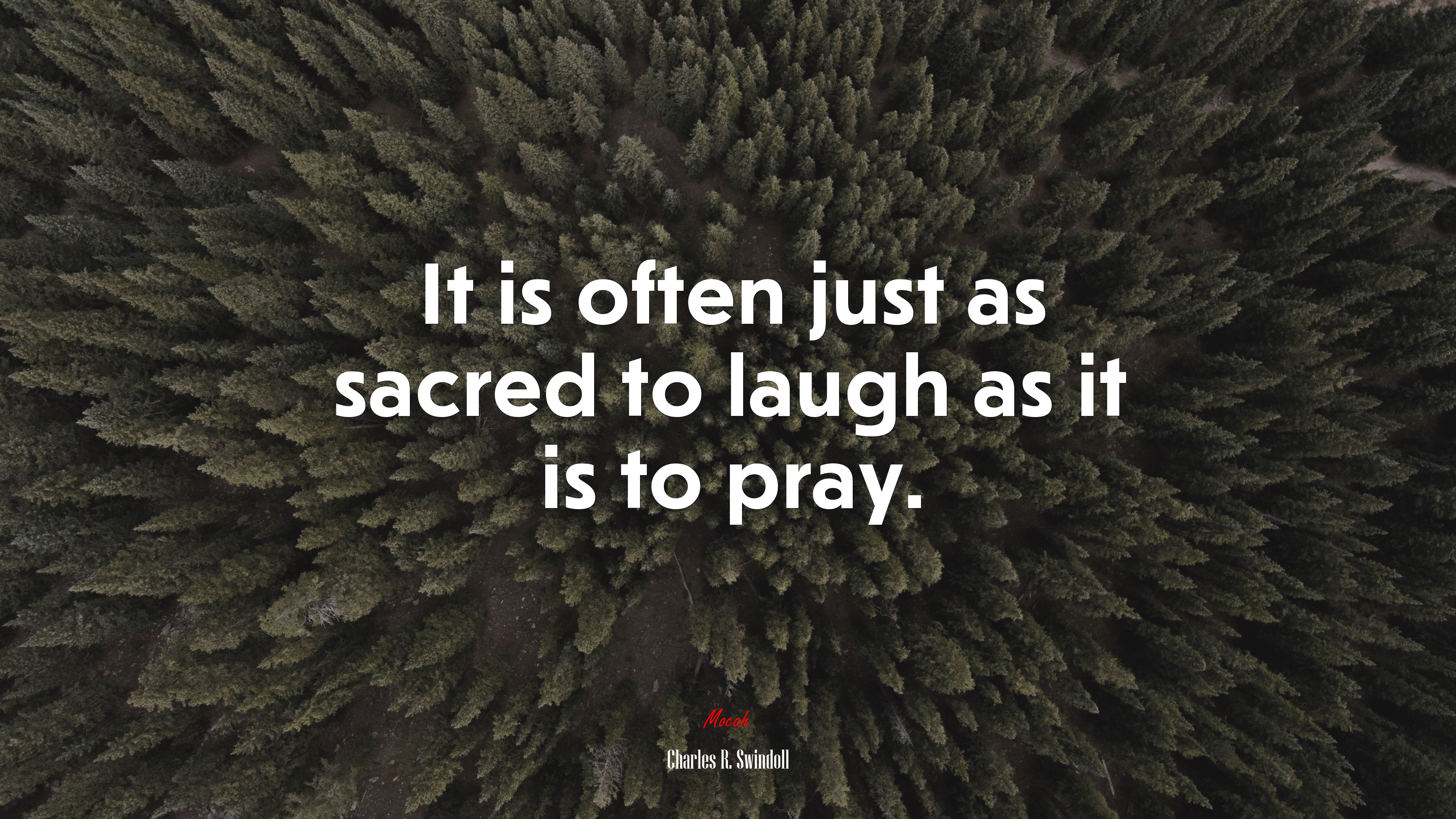 It is often just as sacred to laugh as it is to pray. | Charles R. Swindoll quote HD Wallpaper