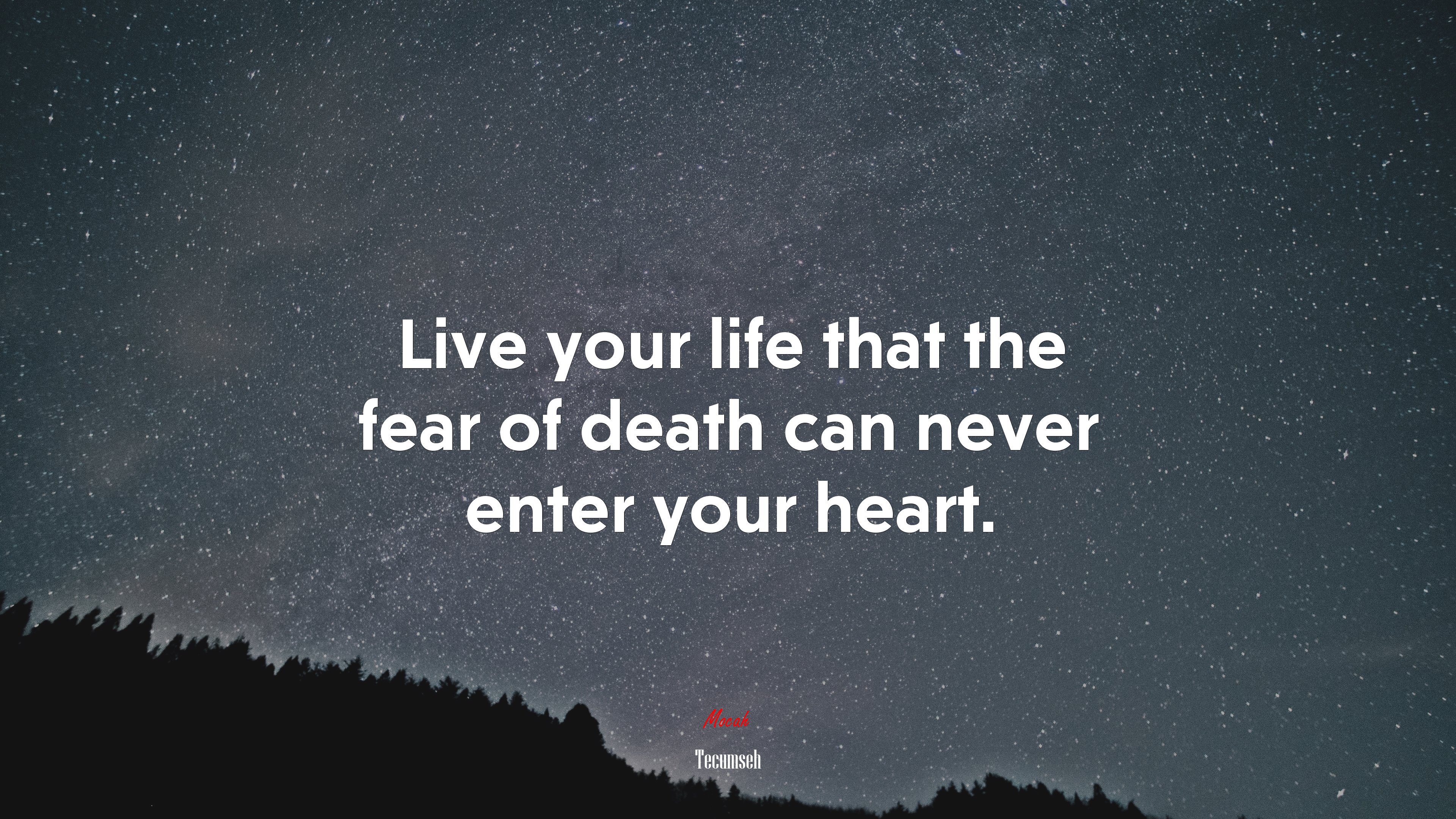 Live your life that the fear of death can never enter your heart. | Tecumseh quote HD Wallpaper