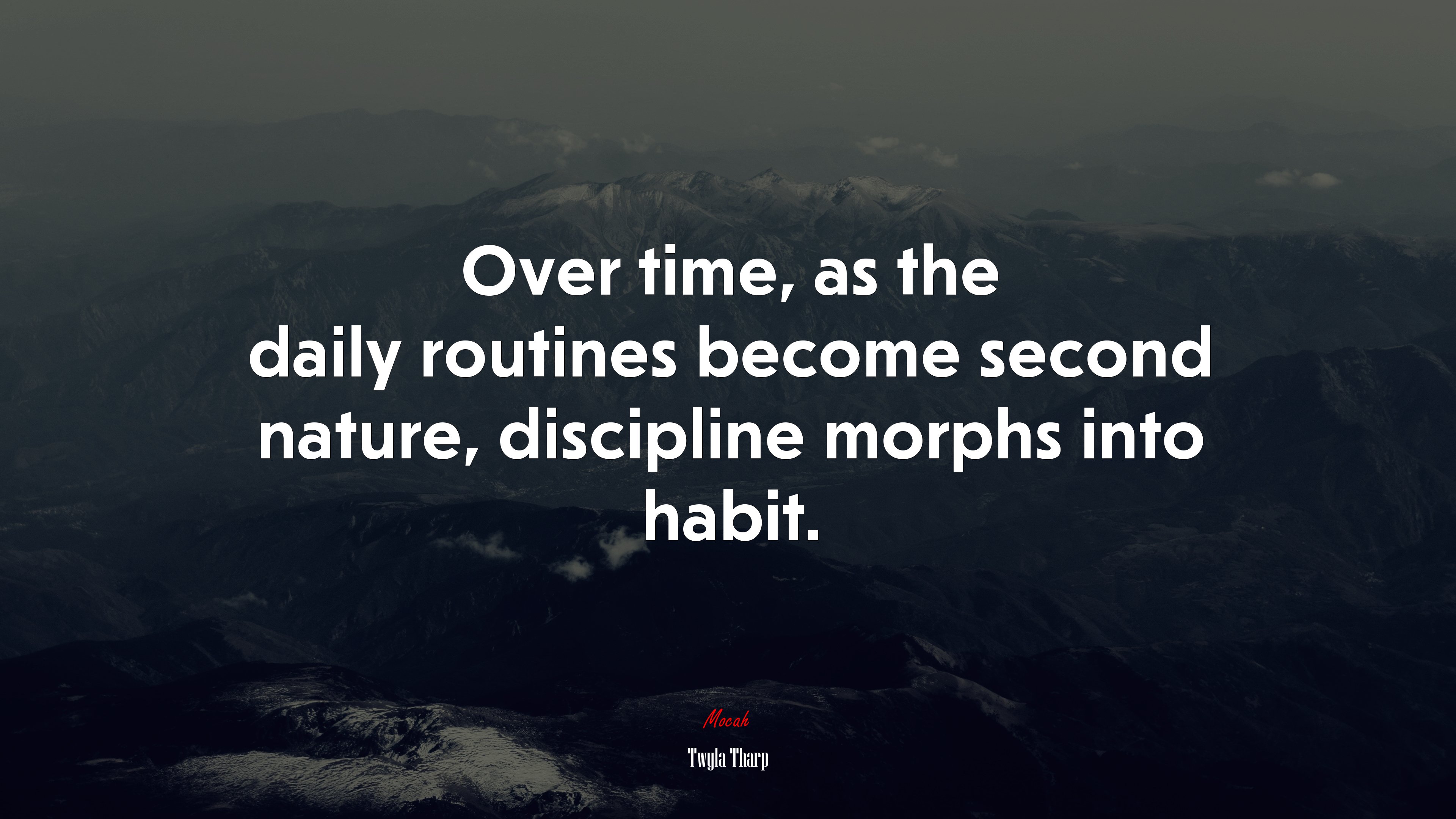 Over time, as the daily routines become second nature, discipline morphs into habit. | Twyla Tharp quote HD Wallpaper