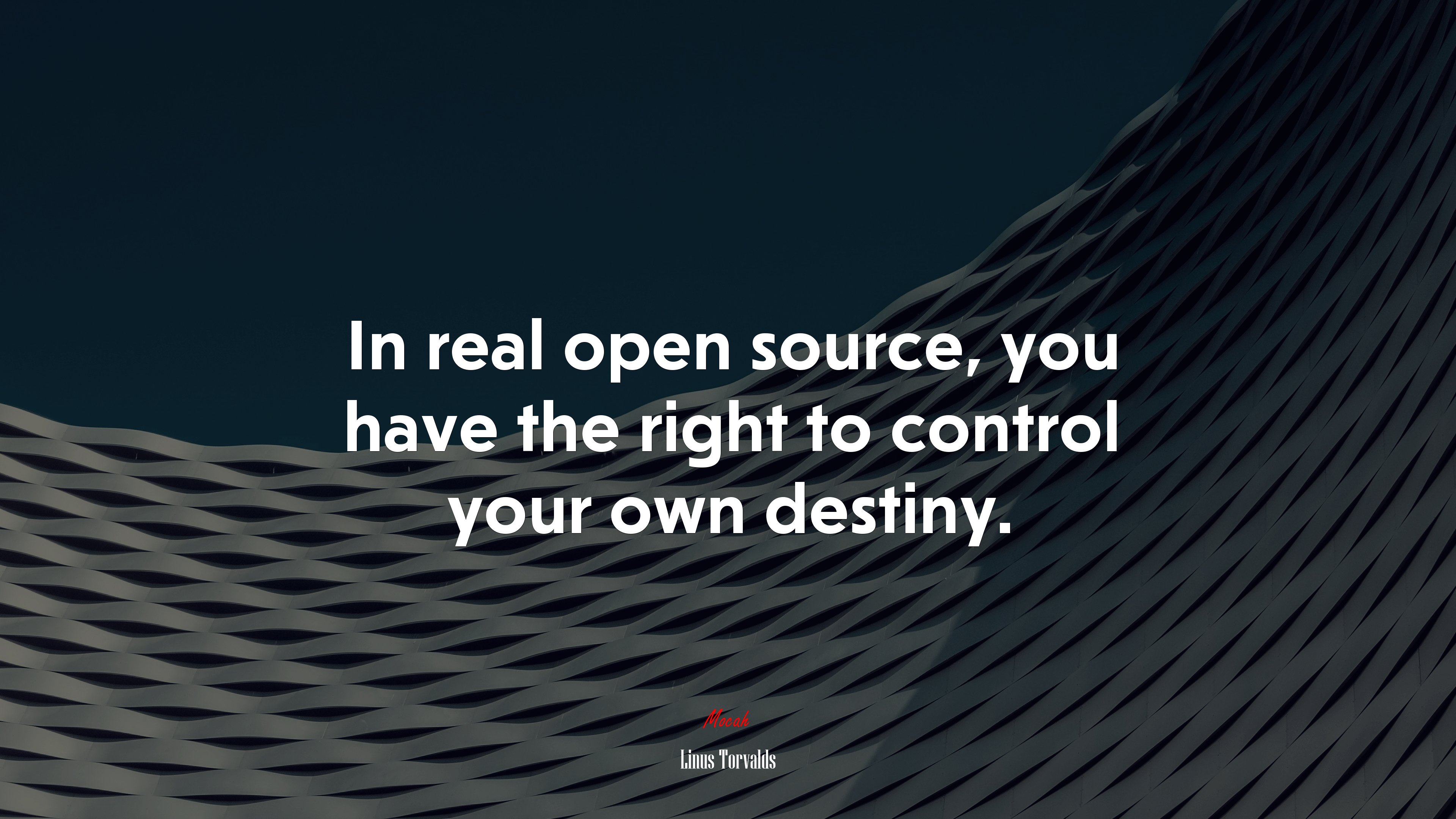 In real open source, you have the right to control your own destiny. | Linus Torvalds quote HD Wallpaper