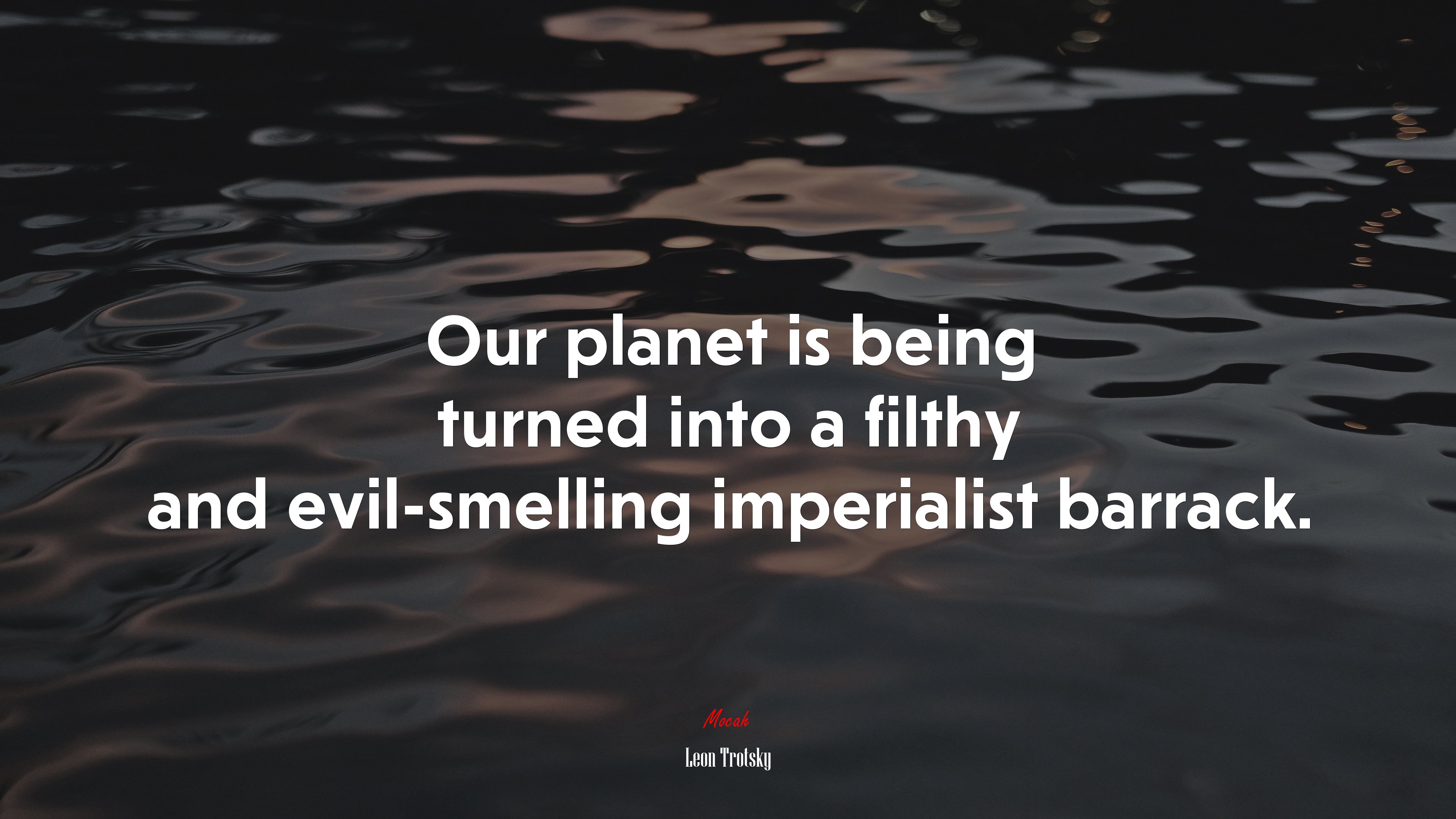 Our planet is being turned into a filthy and evil-smelling imperialist barrack. | Leon Trotsky quote HD Wallpaper