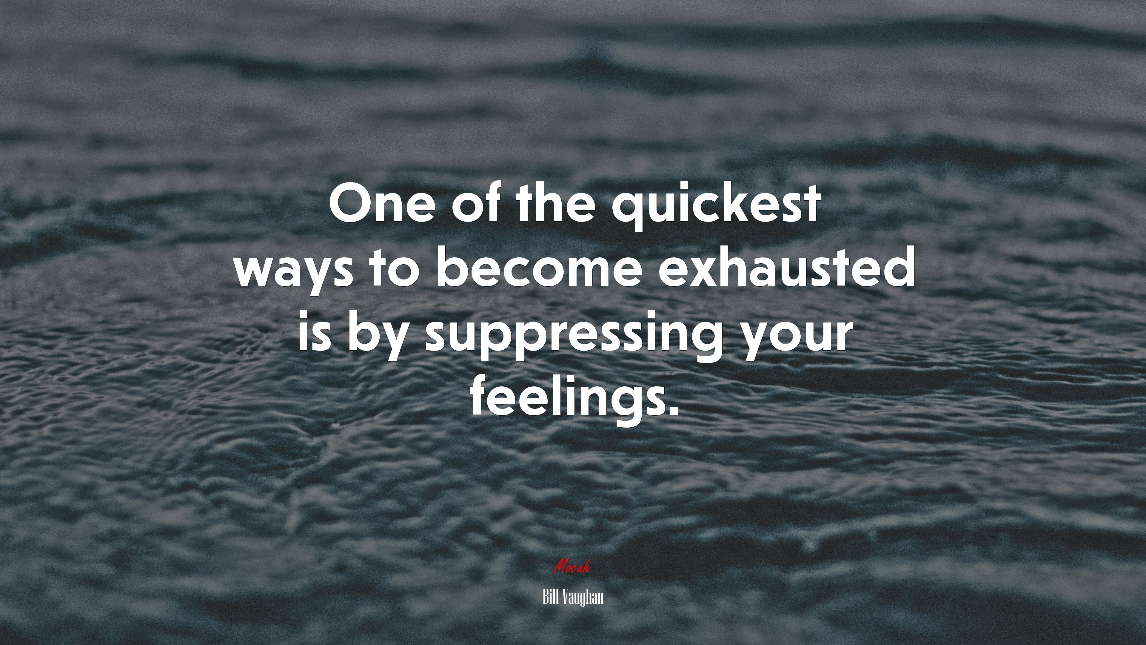 One of the quickest ways to become exhausted is by suppressing your feelings. | Bill Vaughan quote HD Wallpaper