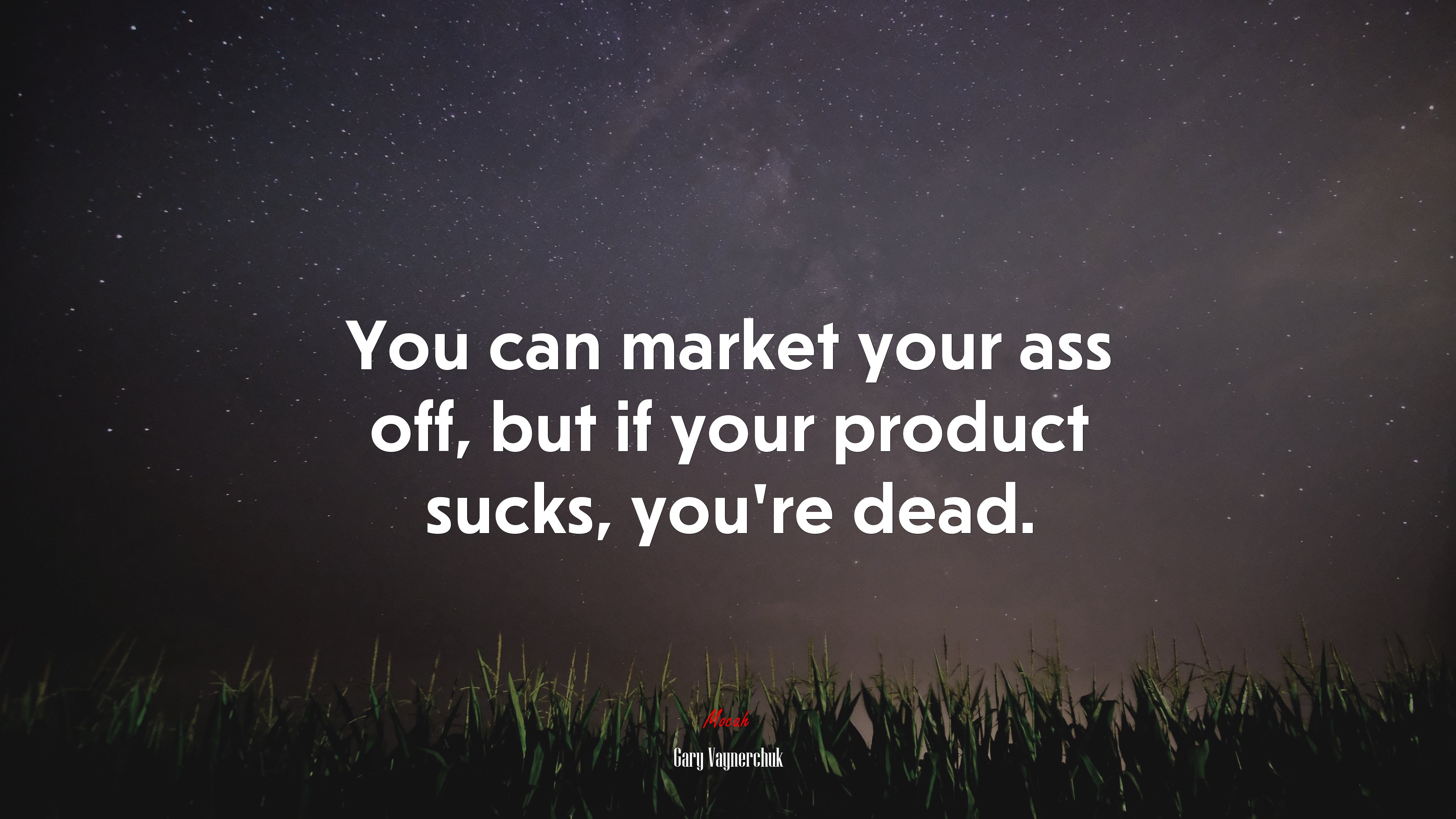 You can market your ass off, but if your product sucks, you’re dead. | Gary Vaynerchuk quote HD Wallpaper