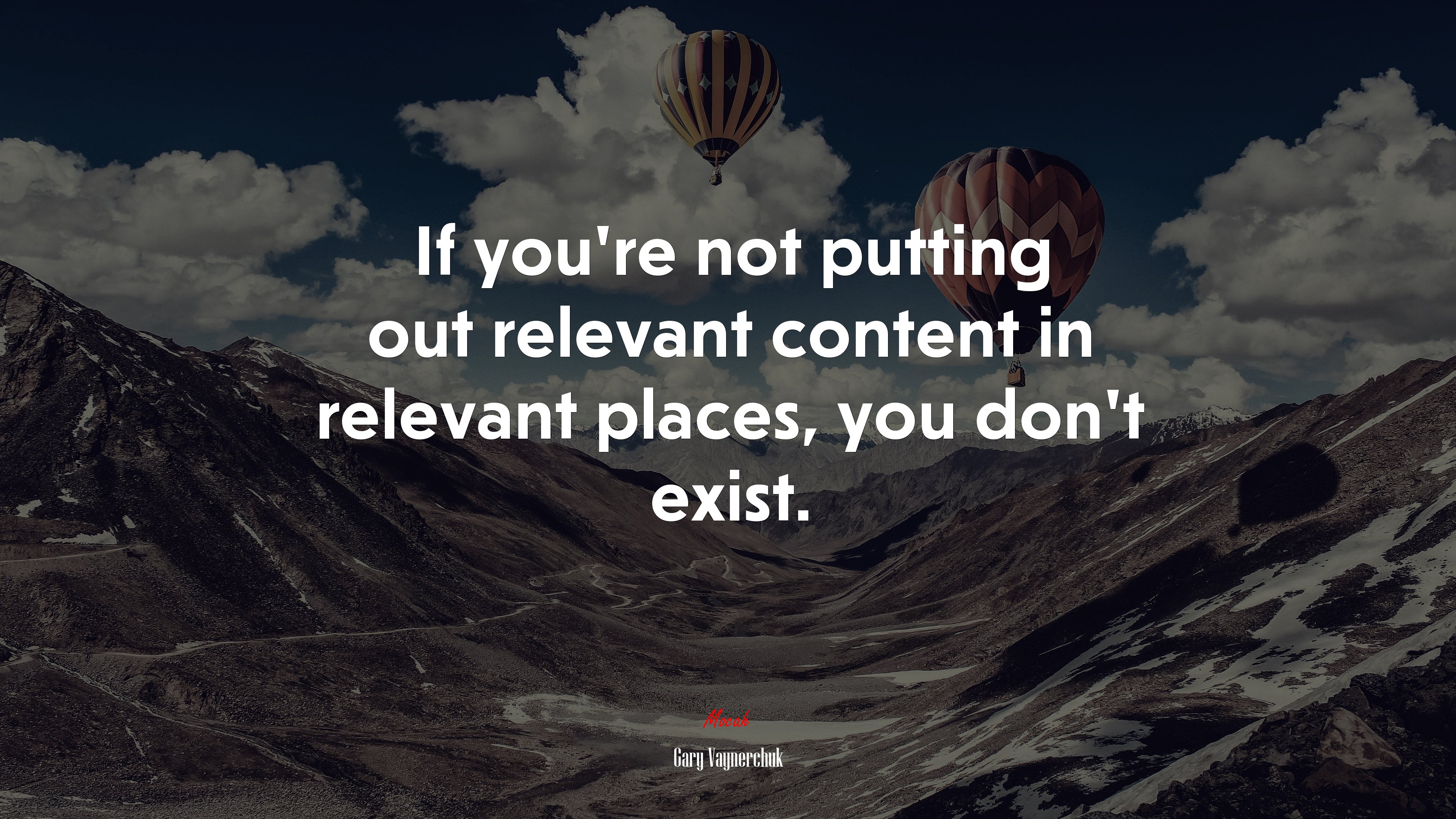 If you’re not putting out relevant content in relevant places, you don’t exist. | Gary Vaynerchuk quote HD Wallpaper