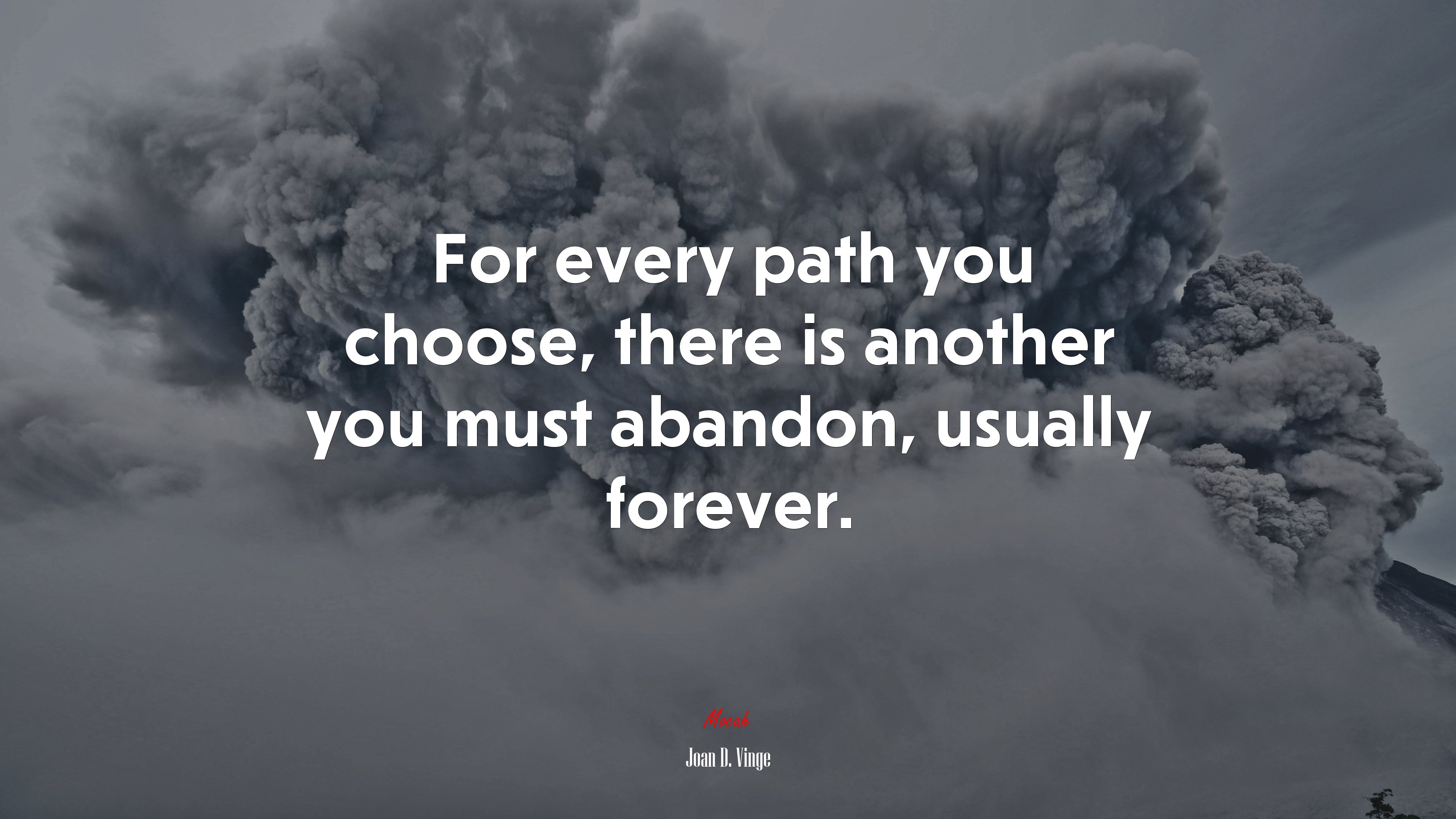 For every path you choose, there is another you must abandon, usually forever. | Joan D. Vinge quote HD Wallpaper