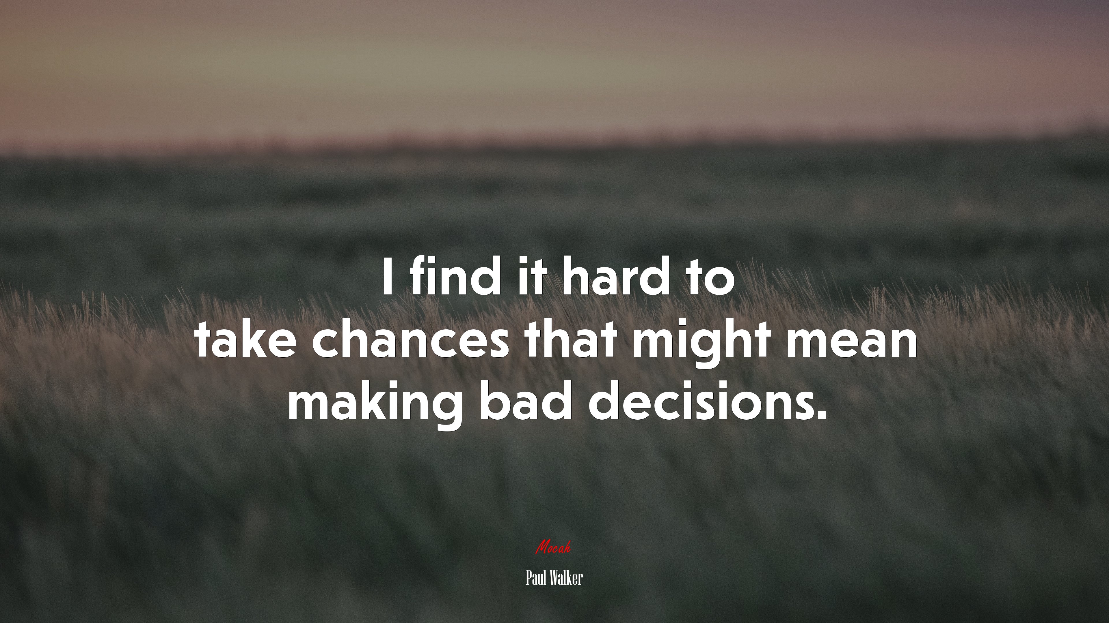 I find it hard to take chances that might mean making bad decisions. | Paul Walker quote HD Wallpaper