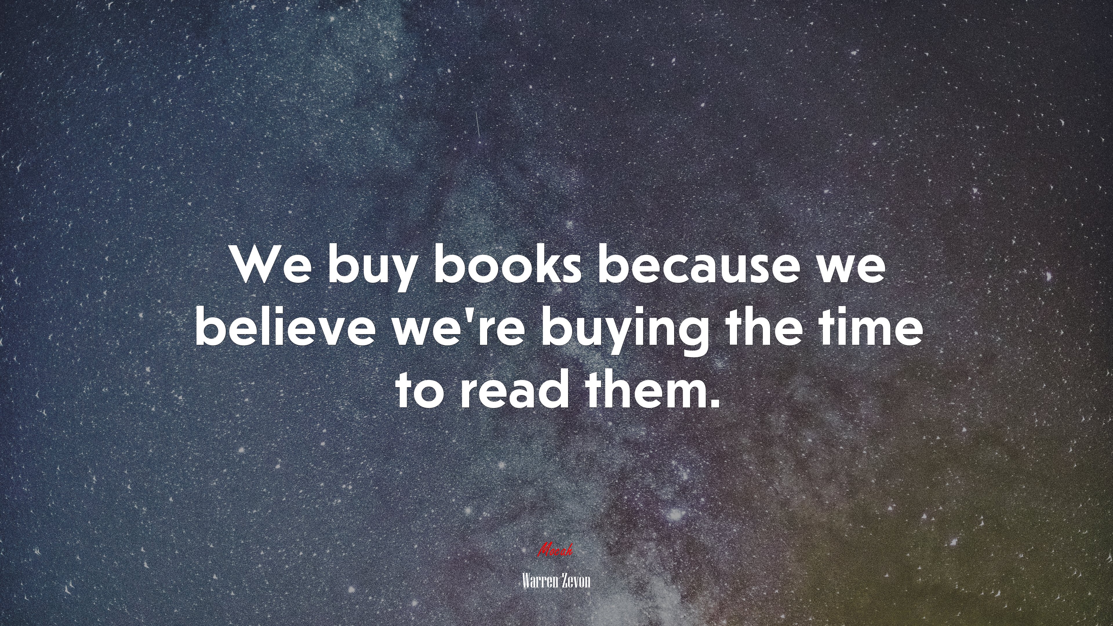 We buy books because we believe we’re buying the time to read them. | Warren Zevon quote HD Wallpaper