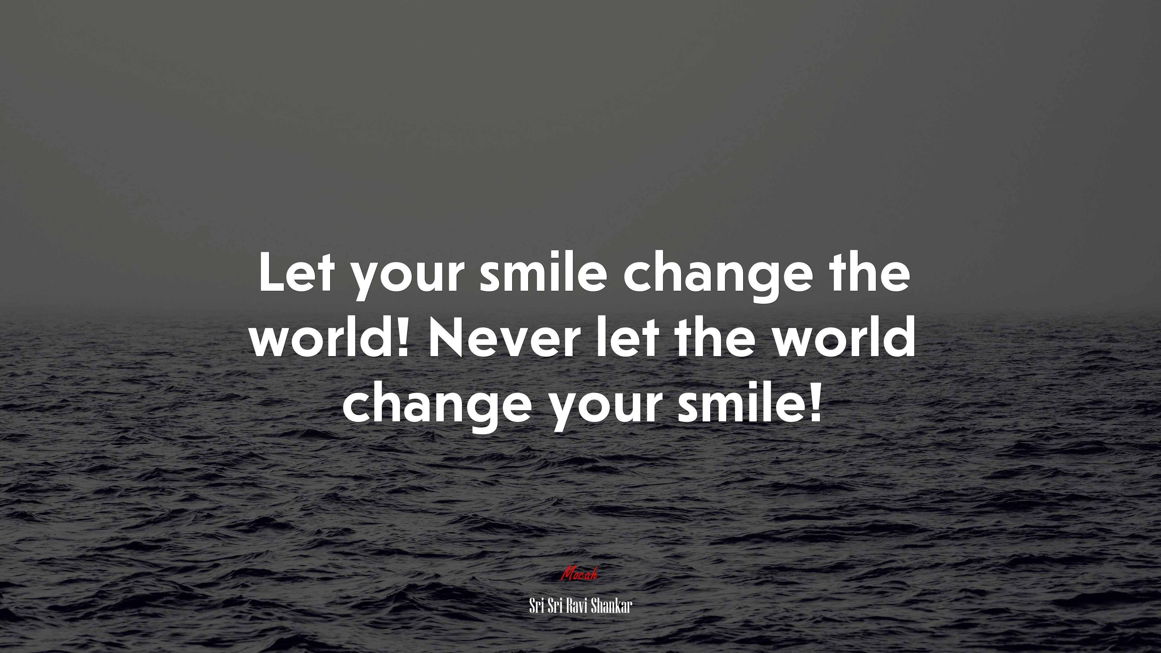 Let your smile change the world! Never let the world change your smile! | Sri Sri Ravi Shankar quote HD Wallpaper