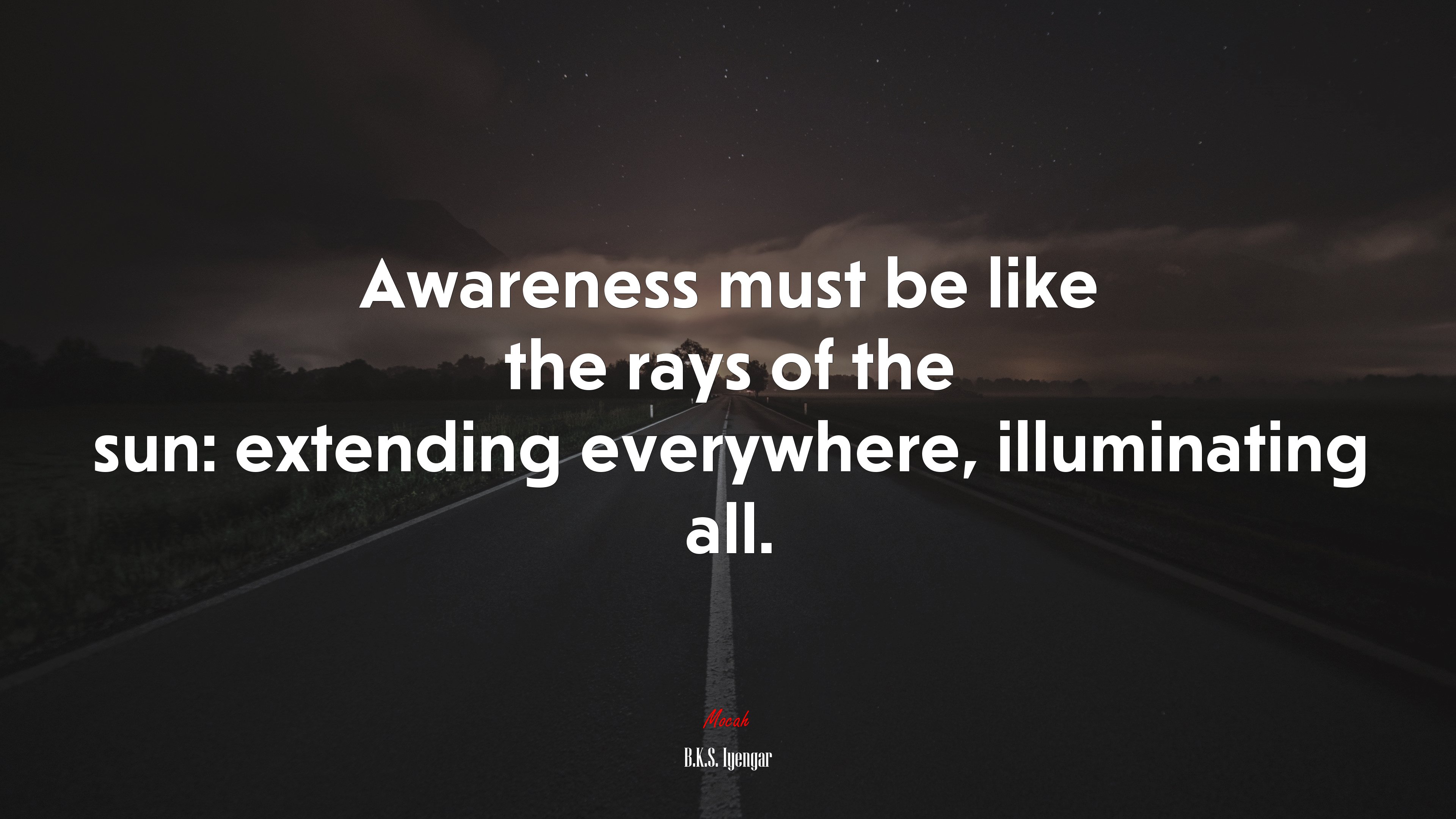 Awareness must be like the rays of the sun: extending everywhere, illuminating all. | B.K.S. Iyengar quote HD Wallpaper