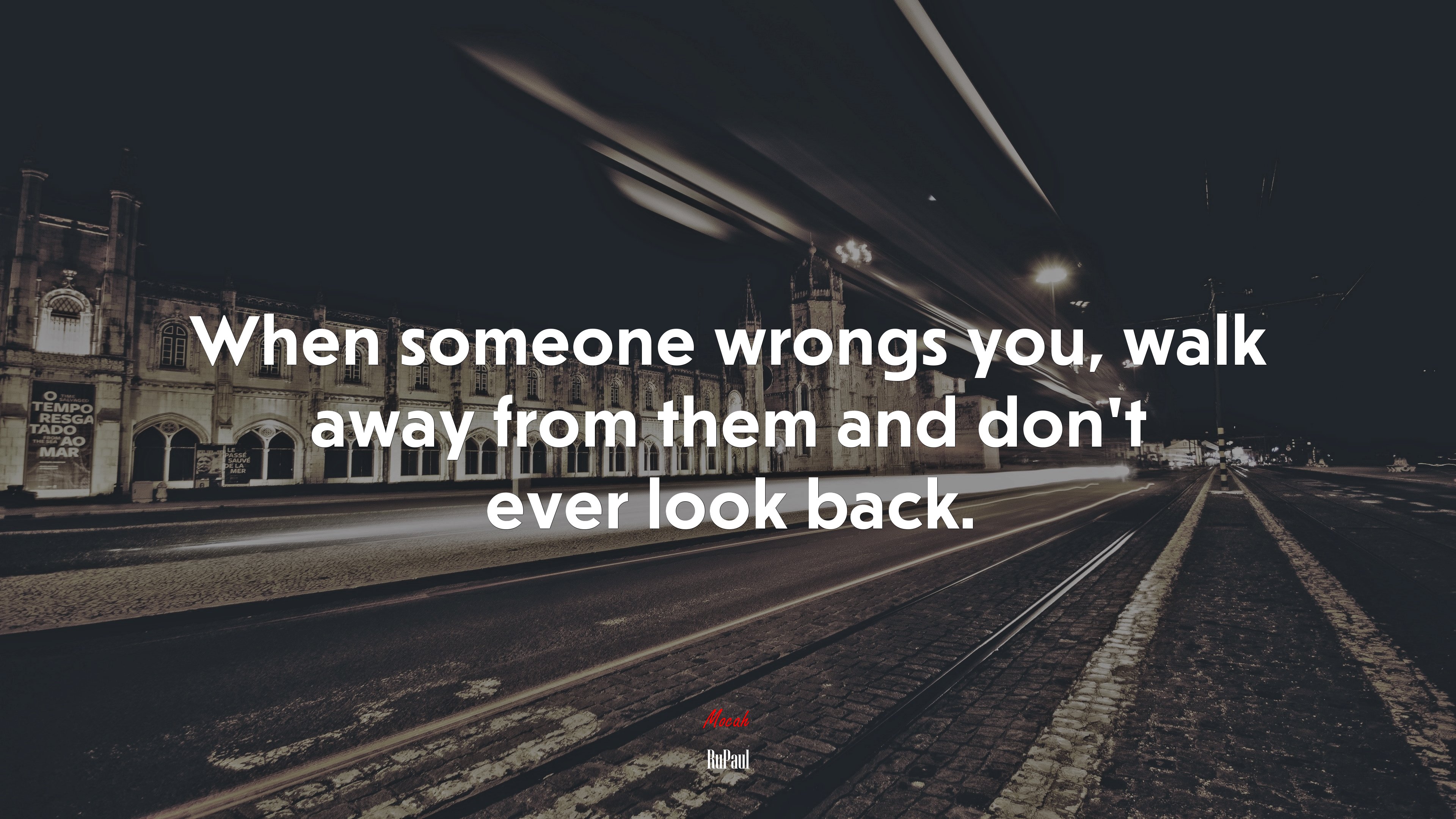 When someone wrongs you, walk away from them and don’t ever look back. | RuPaul quote HD Wallpaper