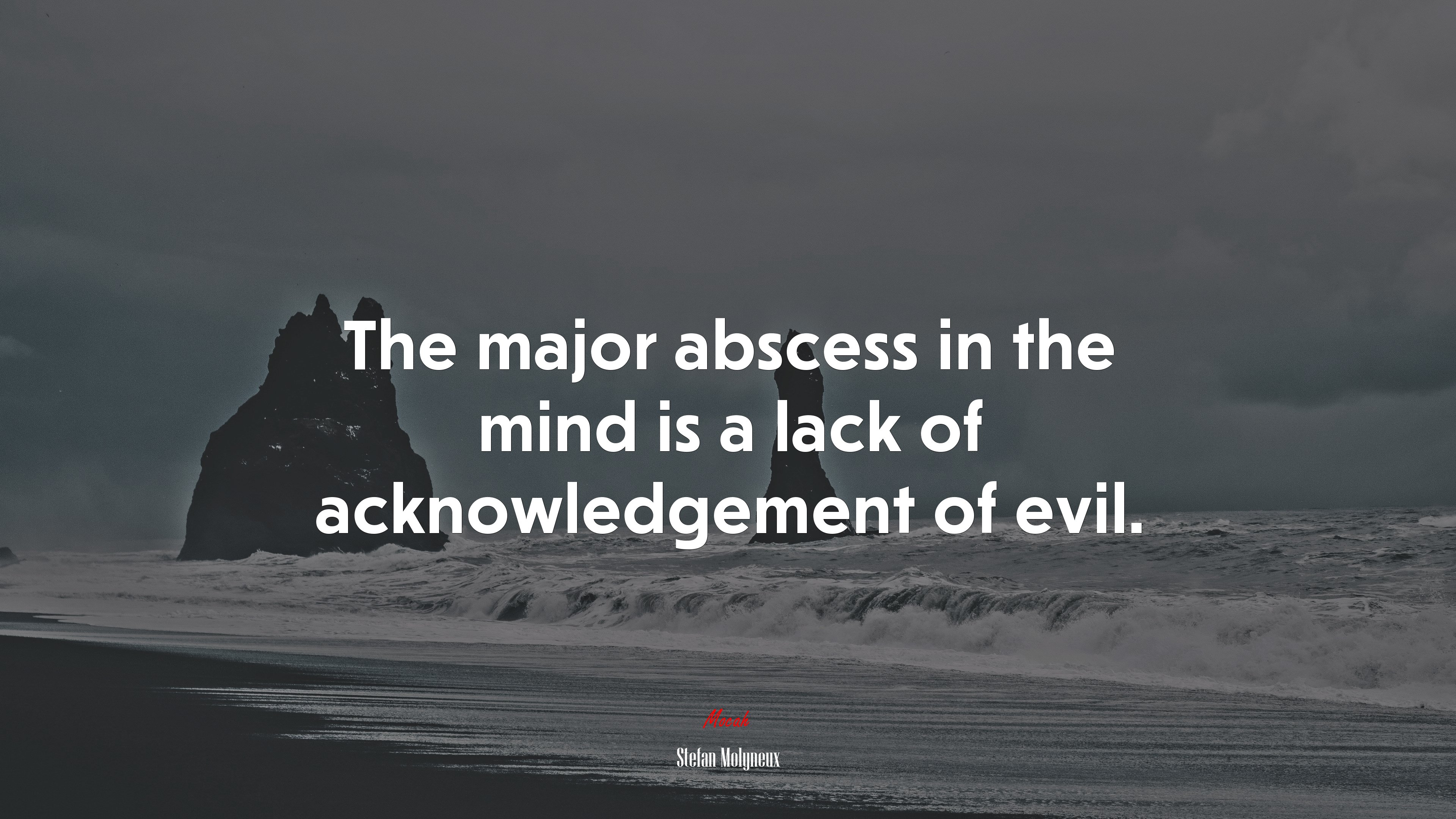 The major abscess in the mind is a lack of acknowledgement of evil. | Stefan Molyneux quote HD Wallpaper