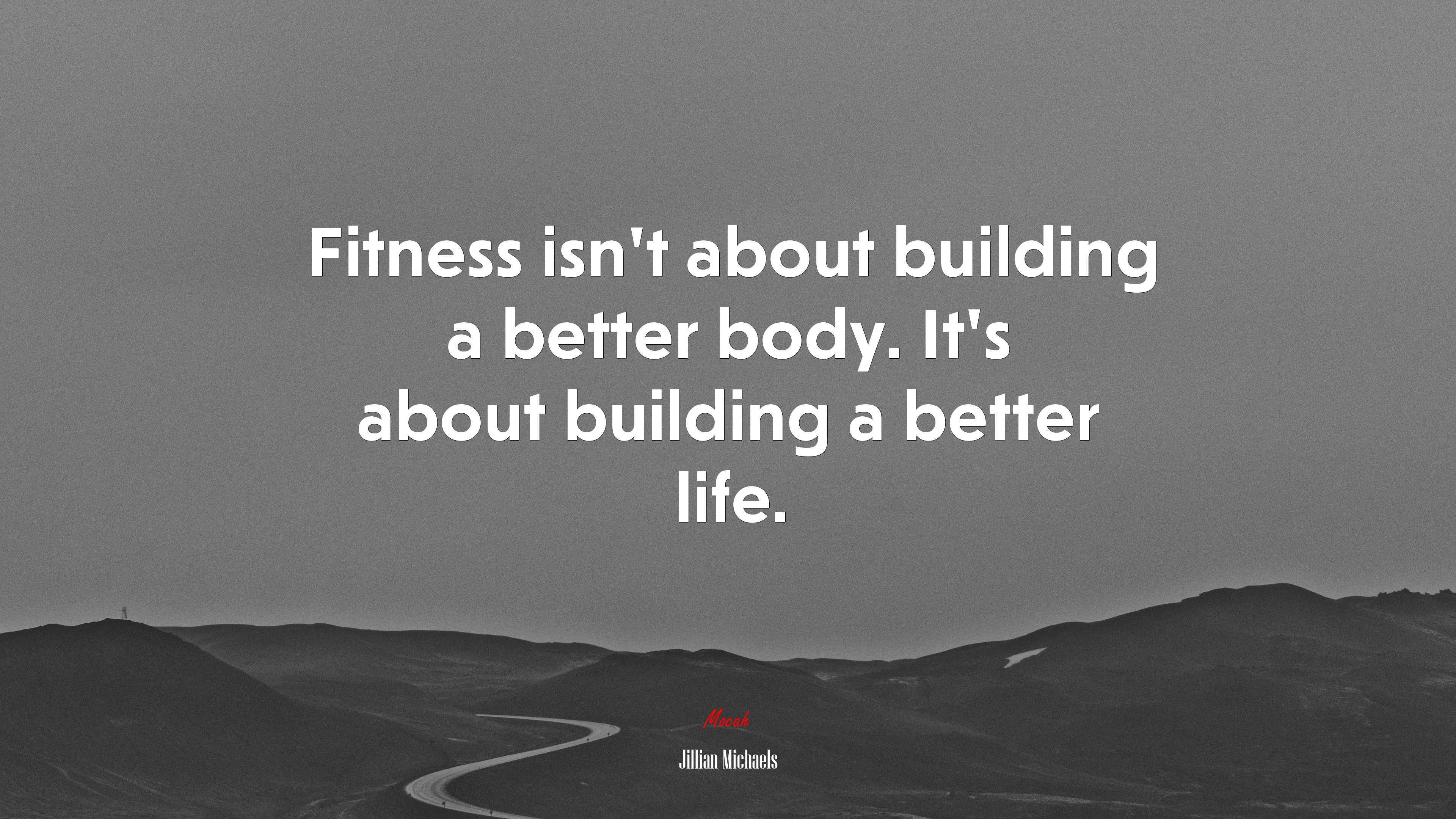 Fitness isn’t about building a better body. It’s about building a better life. | Jillian Michaels quote HD Wallpaper