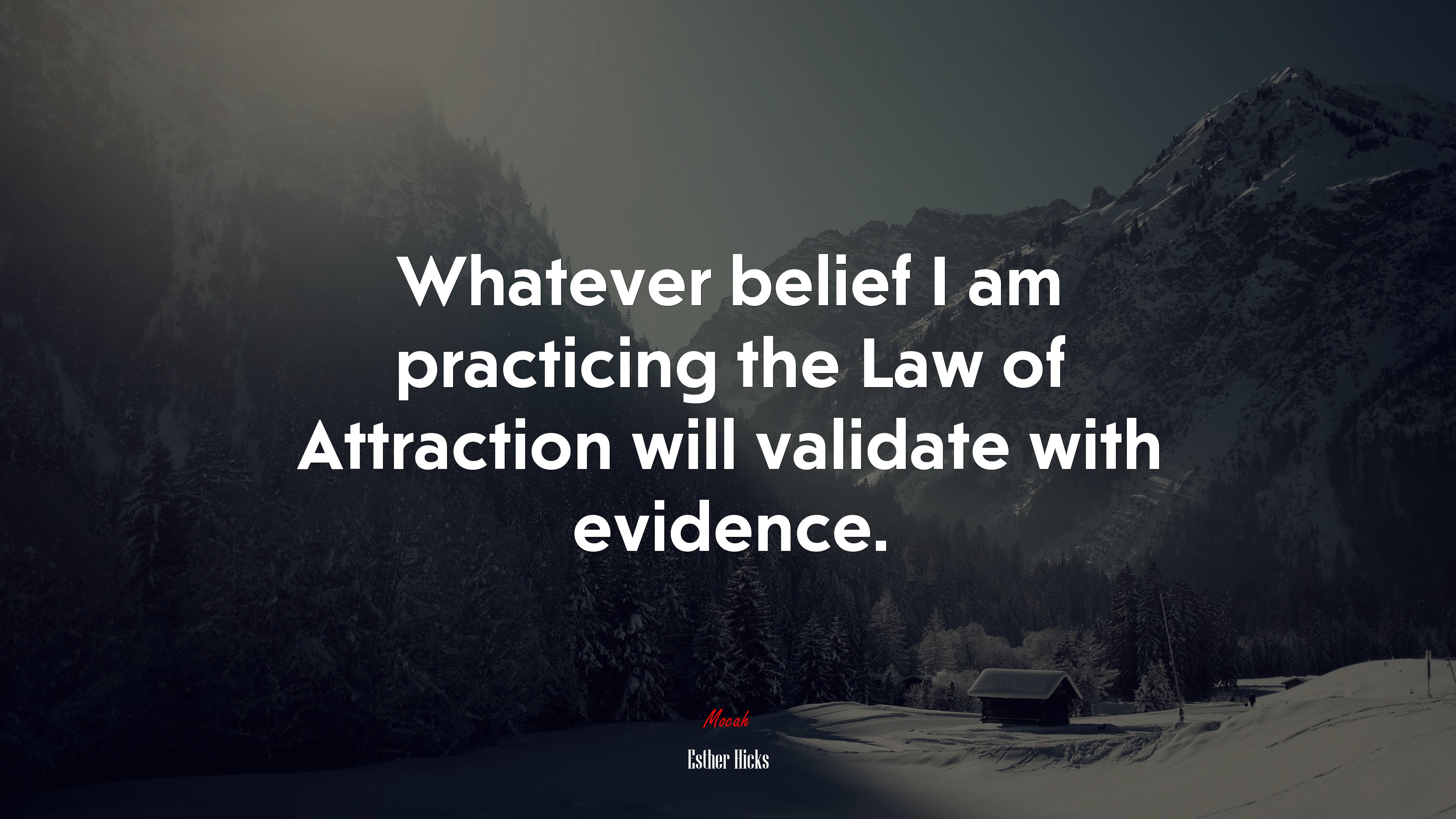 Whatever belief I am practicing the Law of Attraction will validate with evidence. | Esther Hicks quote HD Wallpaper