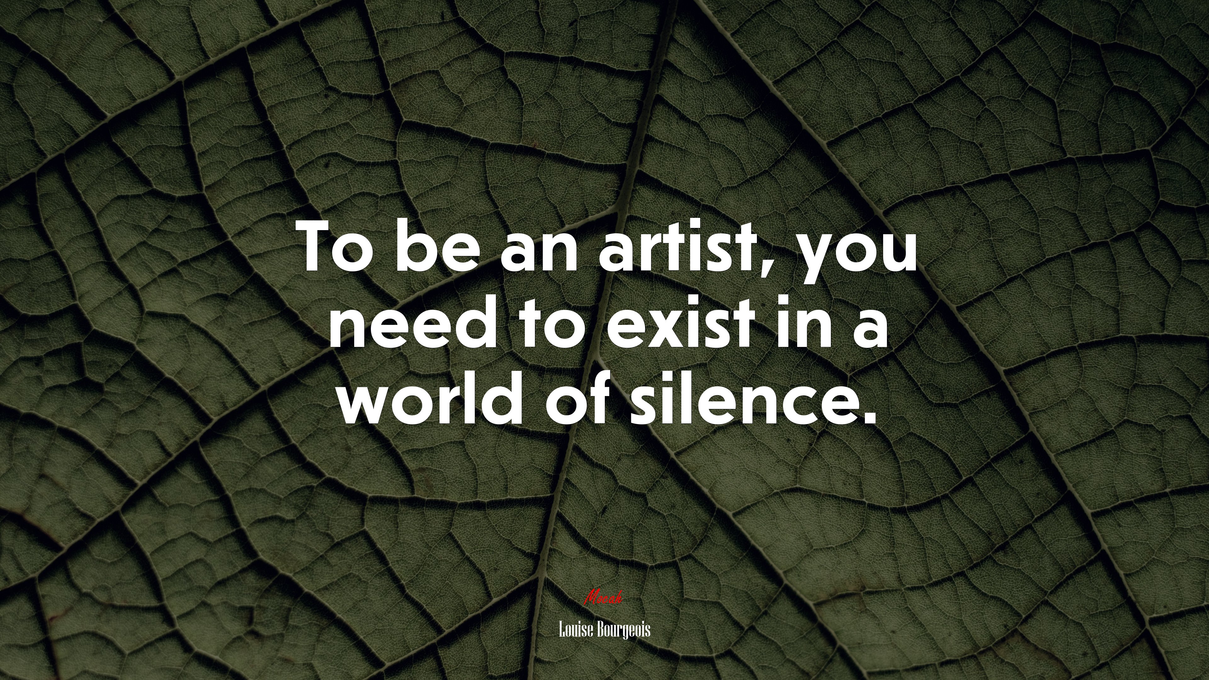 To be an artist, you need to exist in a world of silence. | Louise Bourgeois quote HD Wallpaper