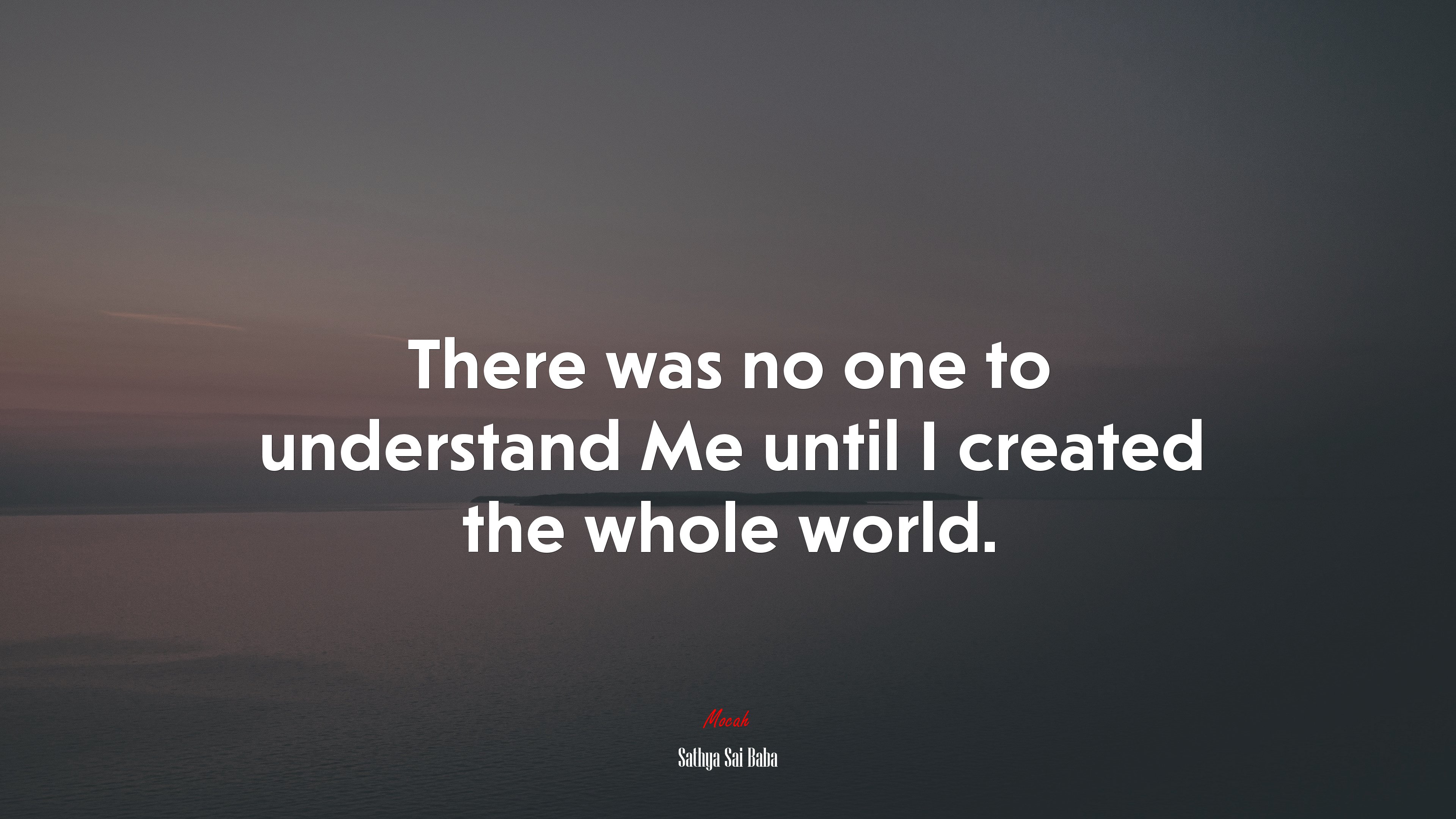 There was no one to understand Me until I created the whole world. | Sathya Sai Baba quote HD Wallpaper