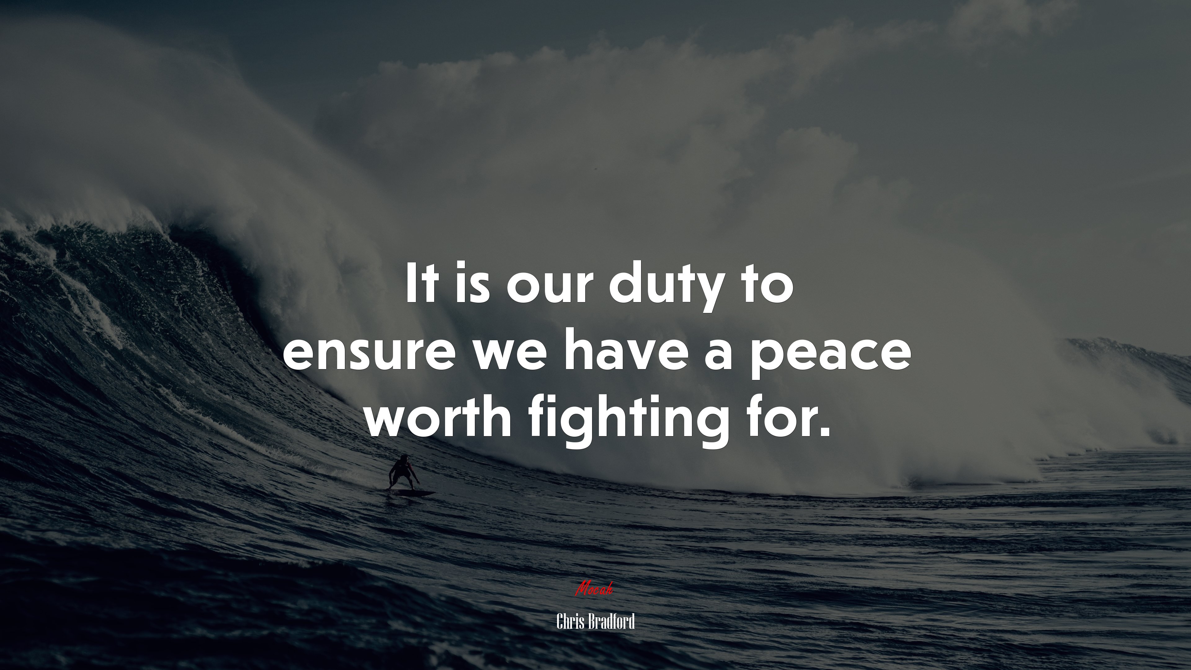 It is our duty to ensure we have a peace worth fighting for. | Chris Bradford quote HD Wallpaper