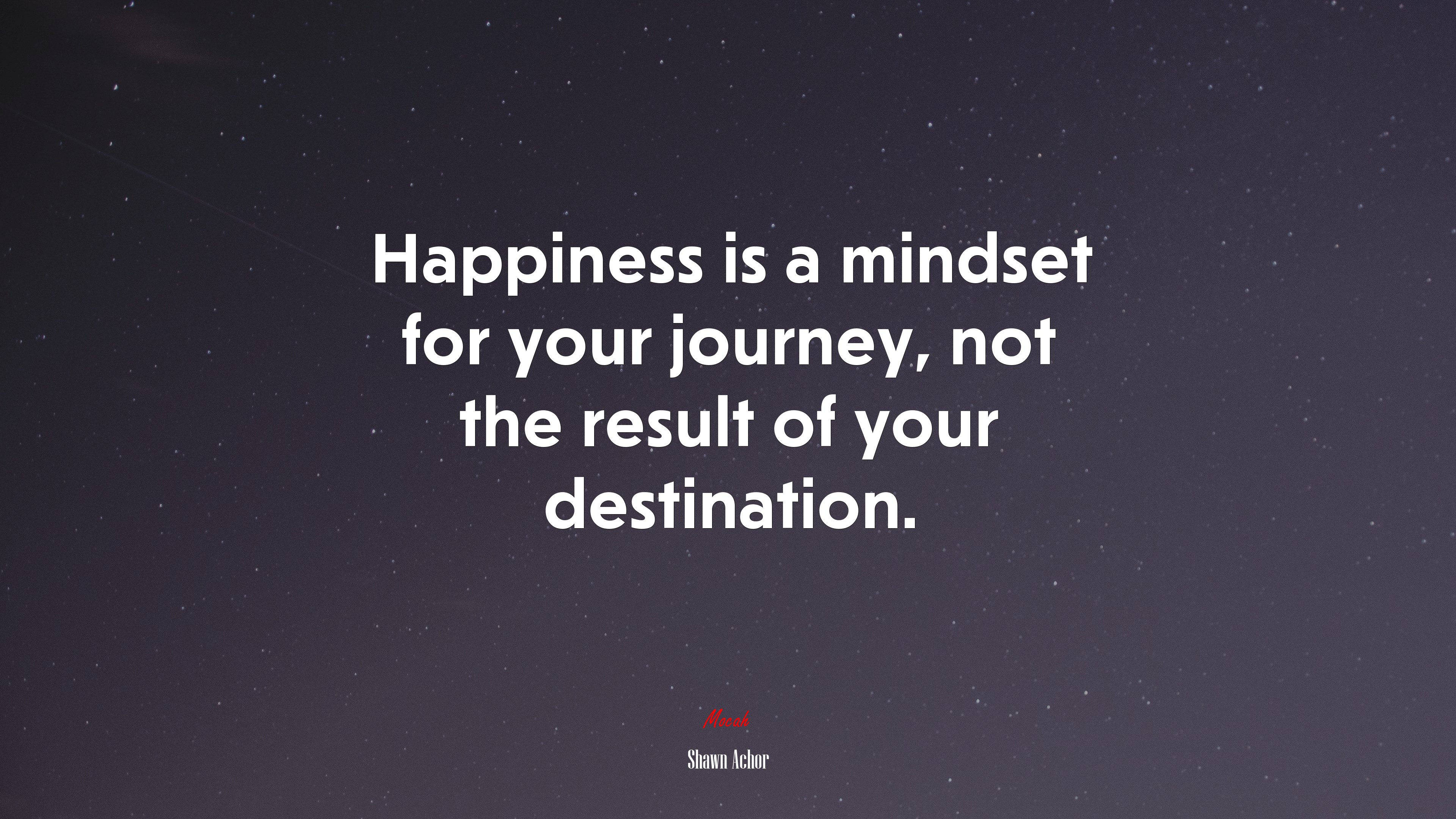 Happiness is a mindset for your journey, not the result of your destination. | Shawn Achor quote HD Wallpaper