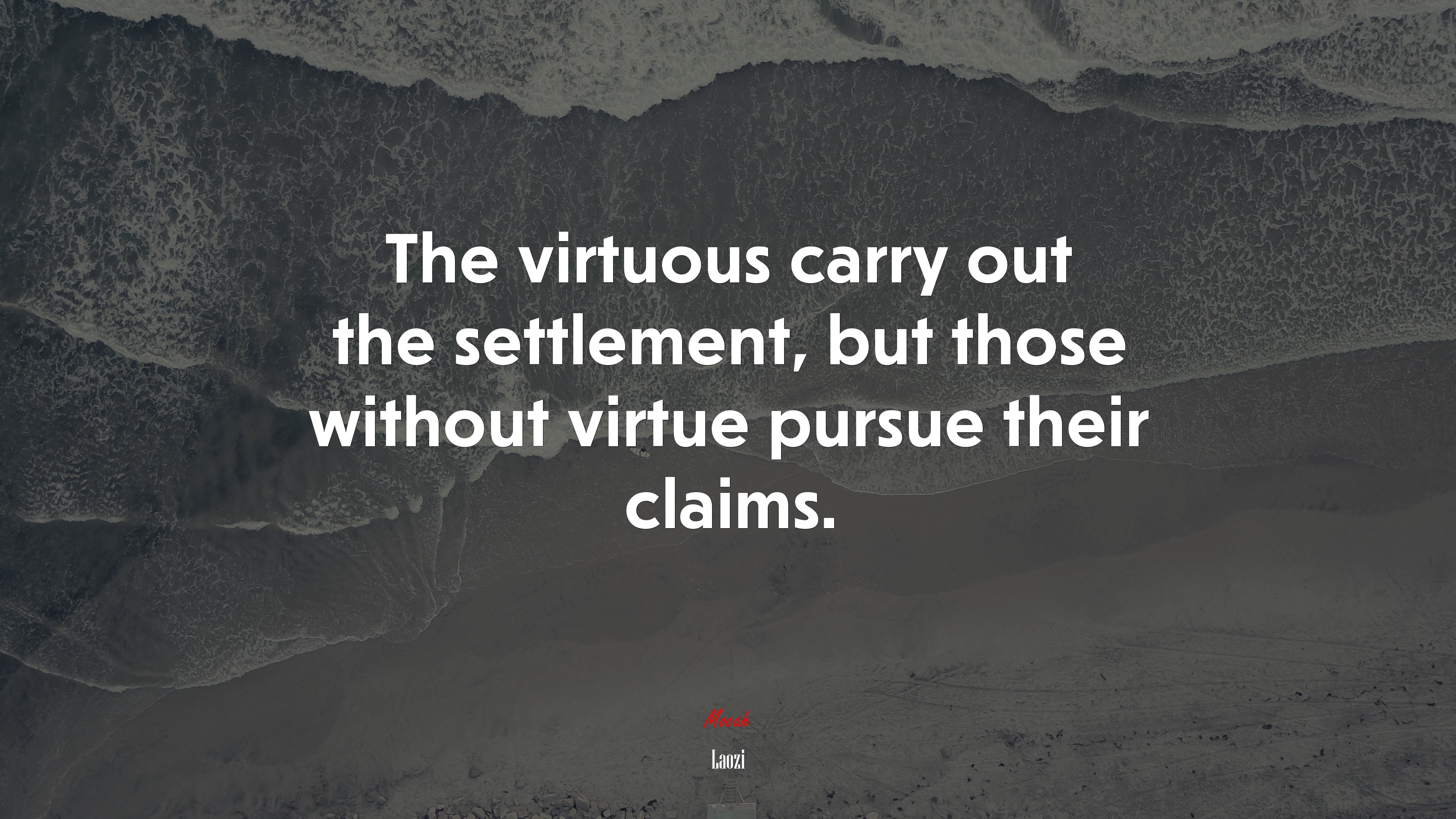The virtuous carry out the settlement, but those without virtue pursue their claims. | Laozi quote HD Wallpaper