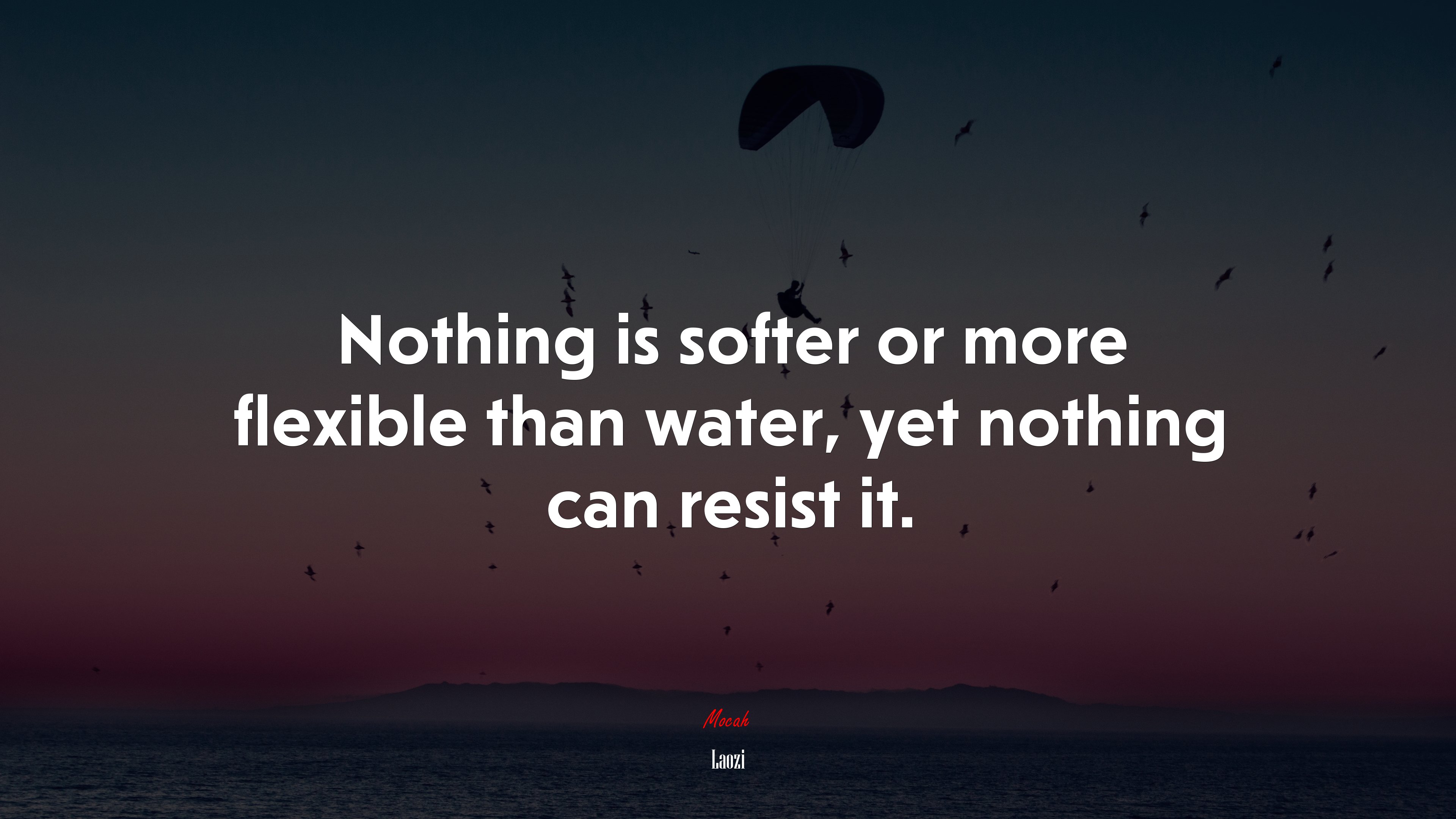 Nothing is softer or more flexible than water, yet nothing can resist it. | Laozi quote HD Wallpaper