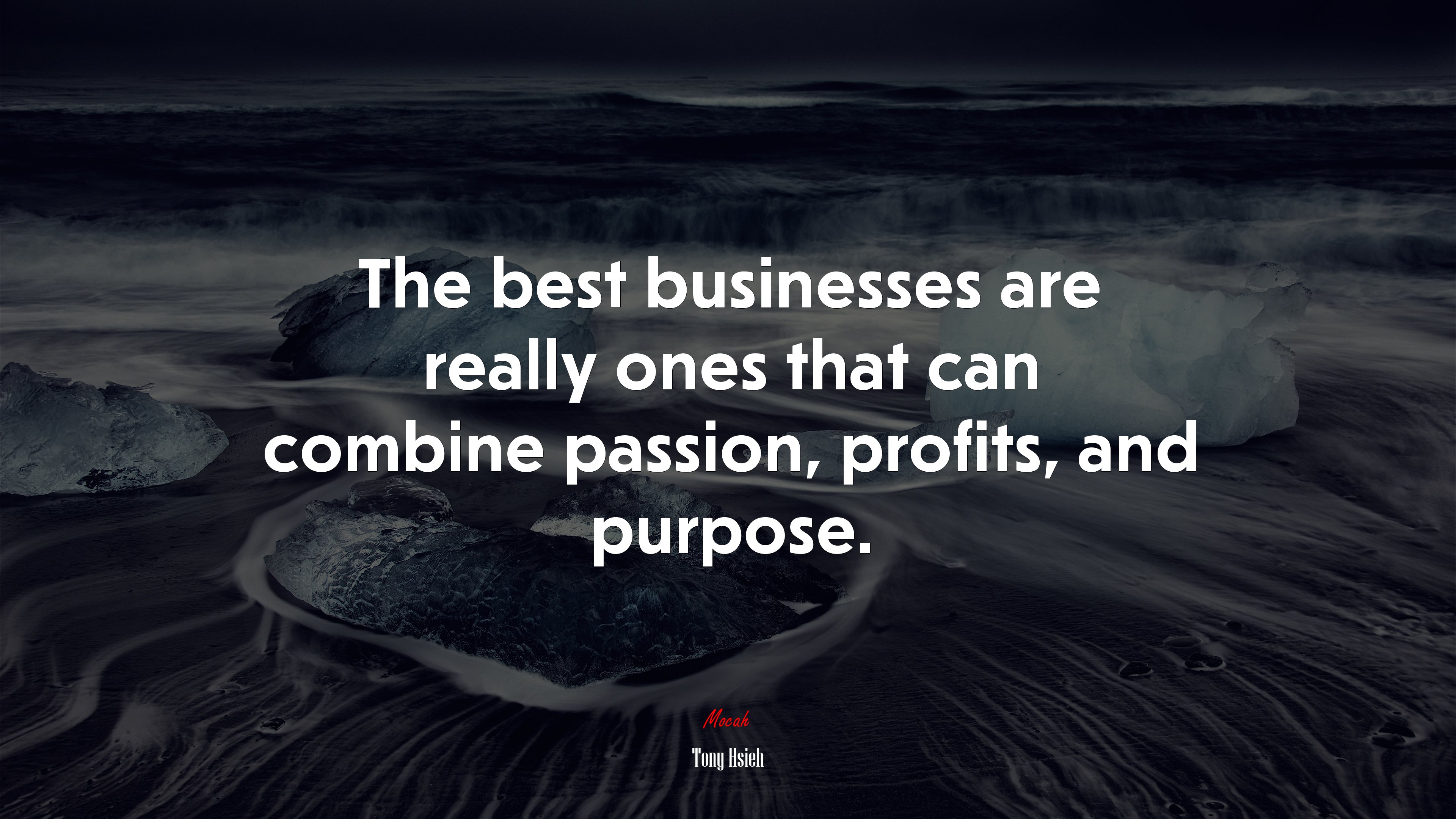 The best businesses are really ones that can combine passion, profits, and purpose. | Tony Hsieh quote HD Wallpaper