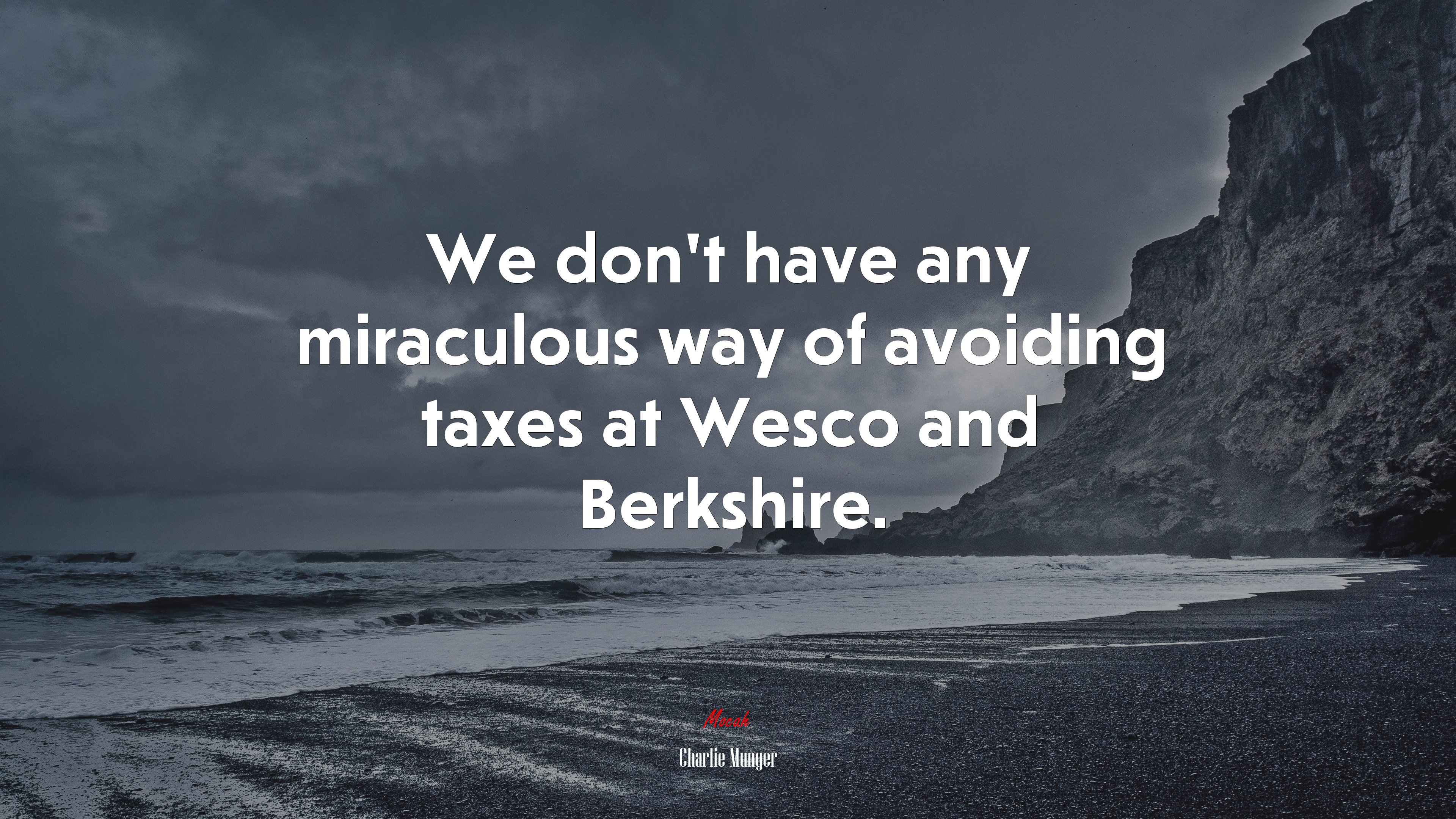 We don’t have any miraculous way of avoiding taxes at Wesco and Berkshire. | Charlie Munger quote HD Wallpaper