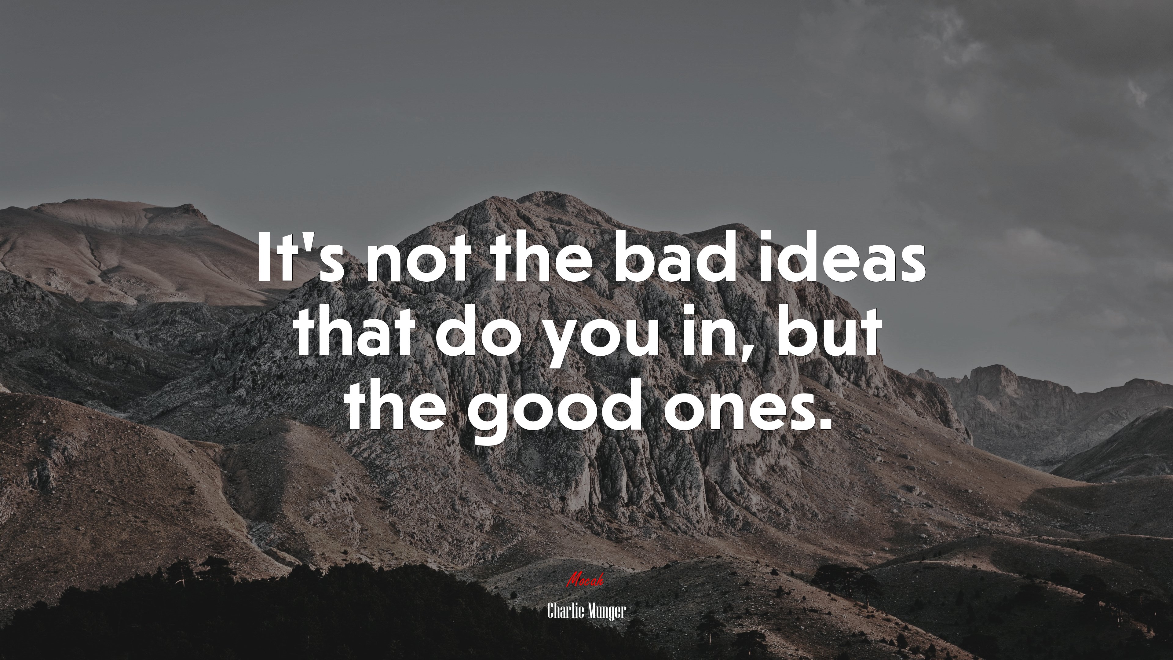 It’s not the bad ideas that do you in, but the good ones. | Charlie Munger quote HD Wallpaper