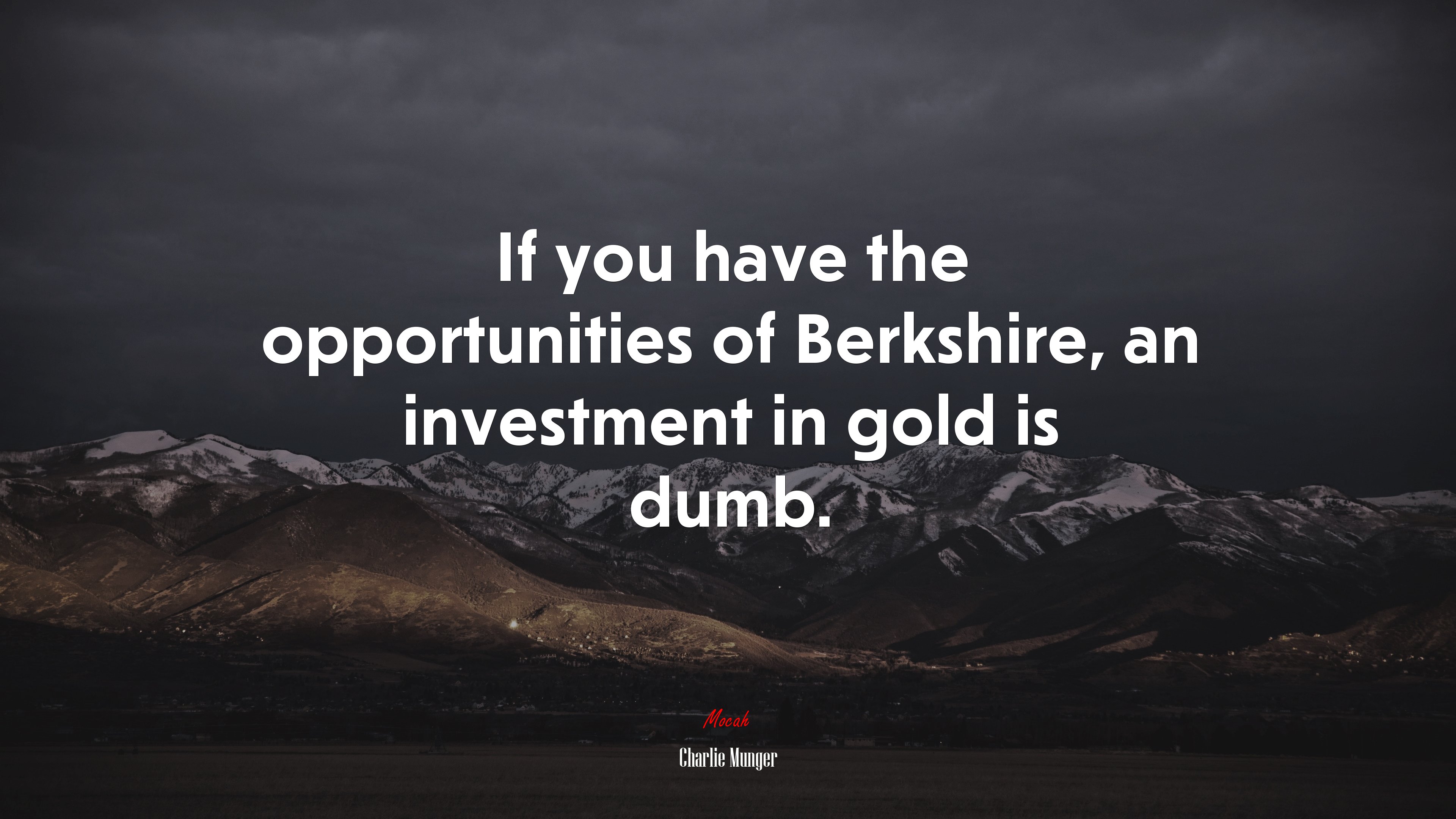If you have the opportunities of Berkshire, an investment in gold is dumb. | Charlie Munger quote HD Wallpaper